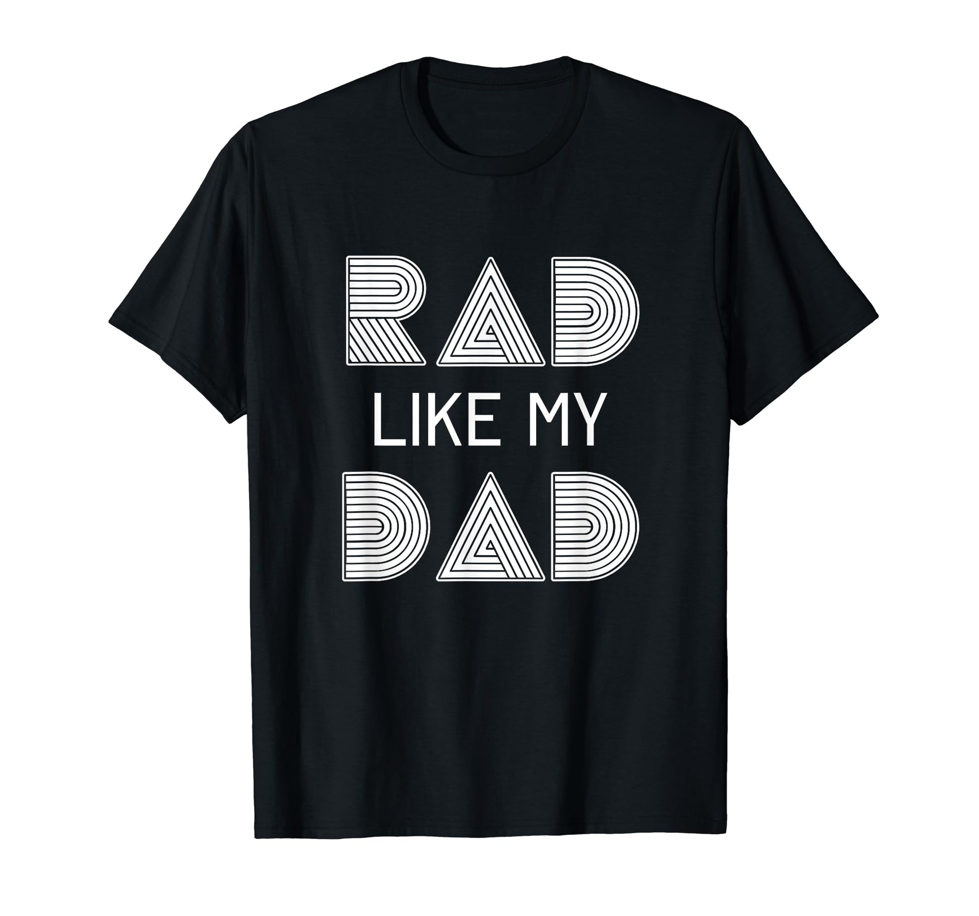 Rad Like My Dad First Fathers Day T-Shirt - Fun Novelty Design for Adults - T-Shirt, Sweatshirt, Hoodie