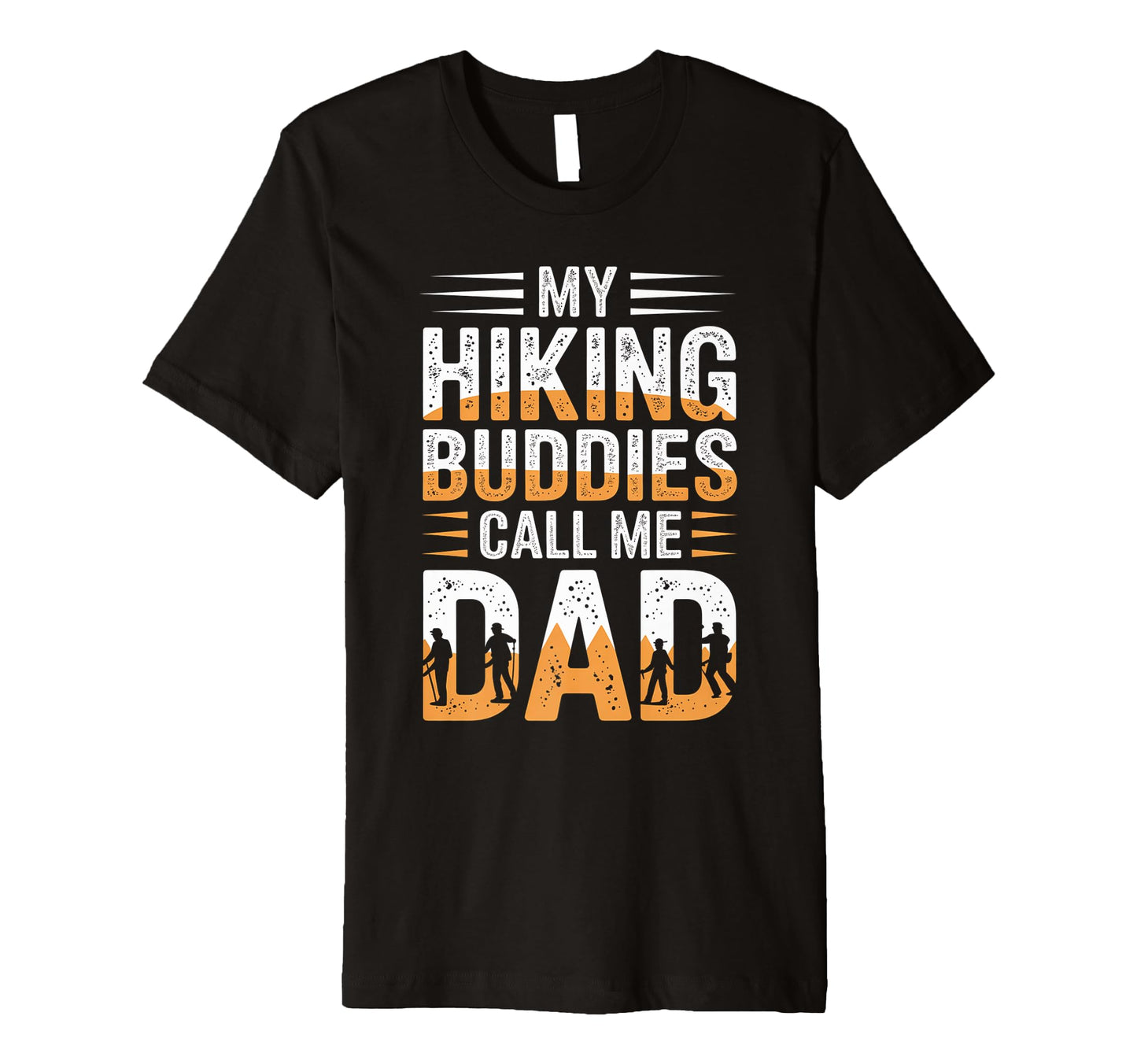 My Hiking Buddies Call Me Dad Funny T-Shirt - Novelty Apparel for Adults - T-Shirt, Sweatshirt, Hoodie
