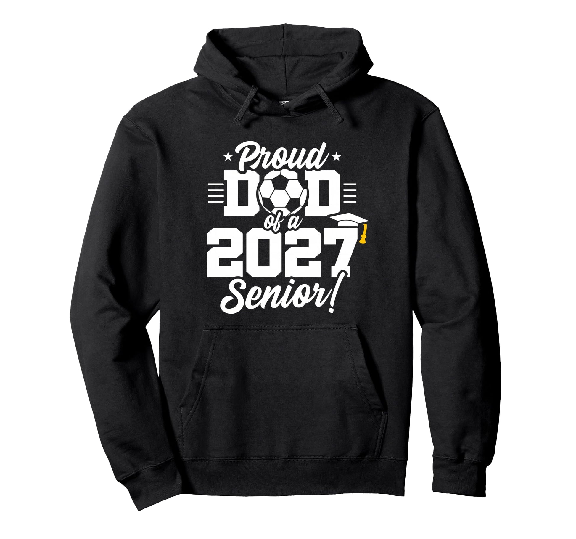 Class 2027 Senior Year Soccer Proud Dad Hoodie - Trendy Graphic for Adults - T-Shirt, Sweatshirt, Hoodie