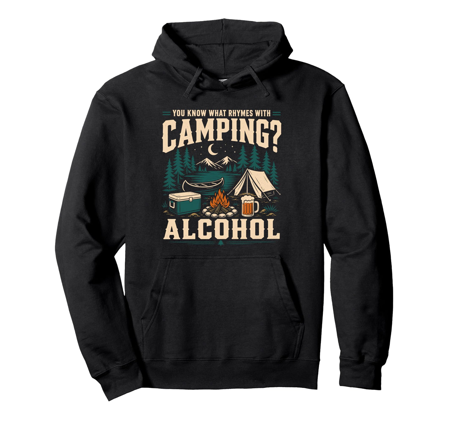 You Know What Rhymes Camping Alcohol Funny Hoodie - Novelty Apparel Unisex - T-Shirt, Sweatshirt, Hoodie