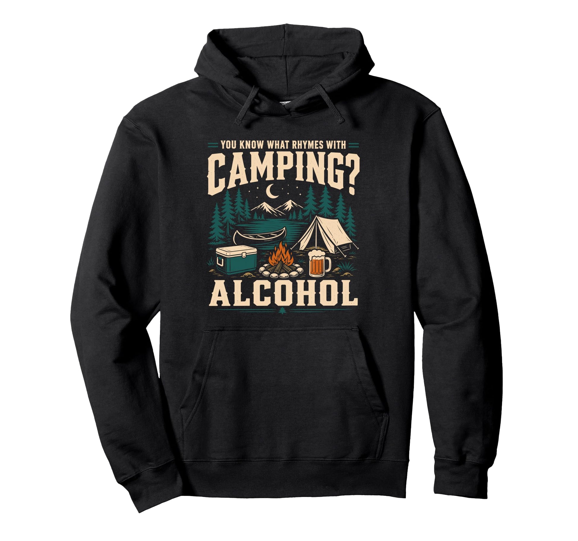 You Know What Rhymes Camping Alcohol Funny Hoodie - Novelty Apparel Unisex - T-Shirt, Sweatshirt, Hoodie