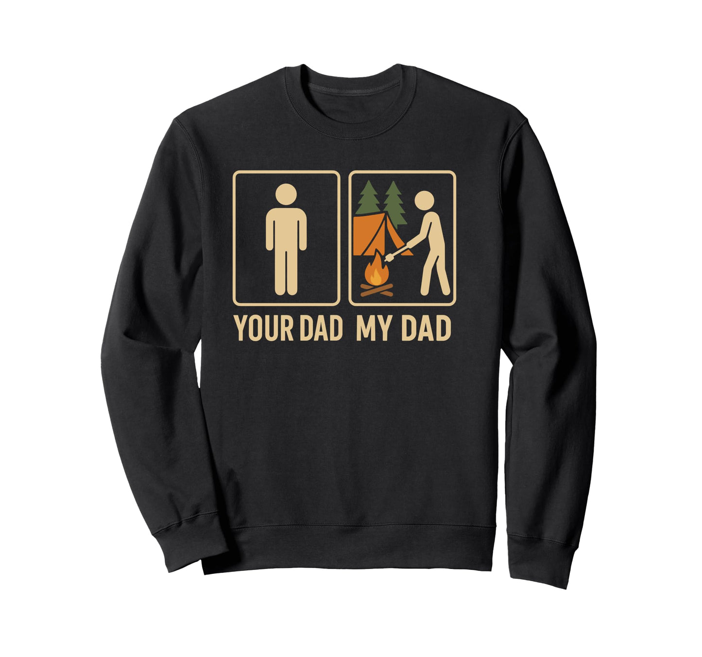 Your Dad My Dad Camping Camper Funny Sweatshirt - Unique Graphic Men Women - T-Shirt, Sweatshirt, Hoodie