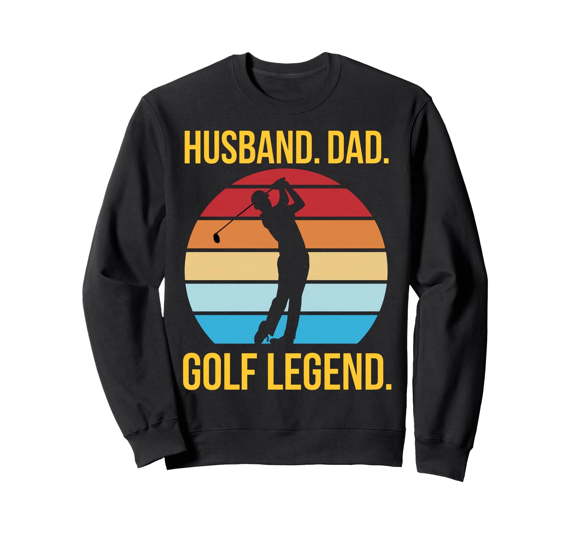 Golf Legend Dads Sweatshirt - Fun Novelty Design Men Women - T-Shirt, Sweatshirt, Hoodie
