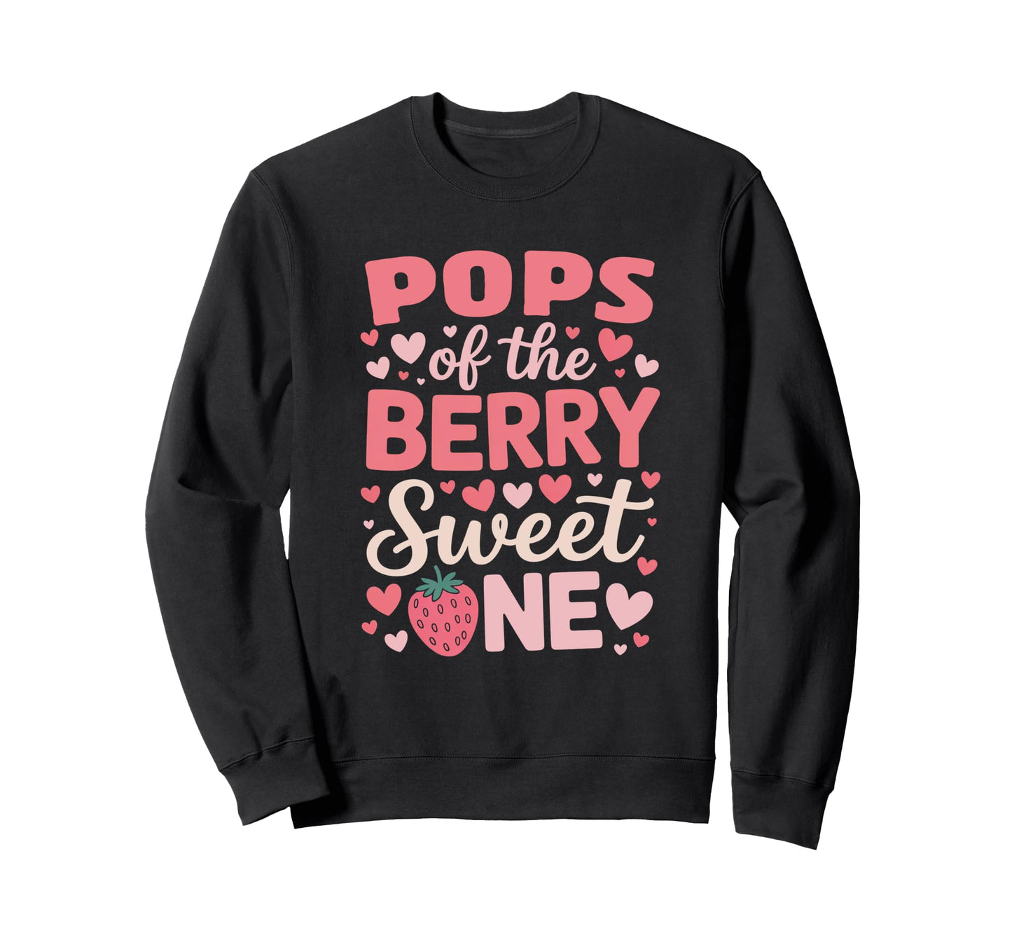 Pops Berry Sweet One Strawberry Sweatshirt - Graphic Print Unisex - T-Shirt, Sweatshirt, Hoodie