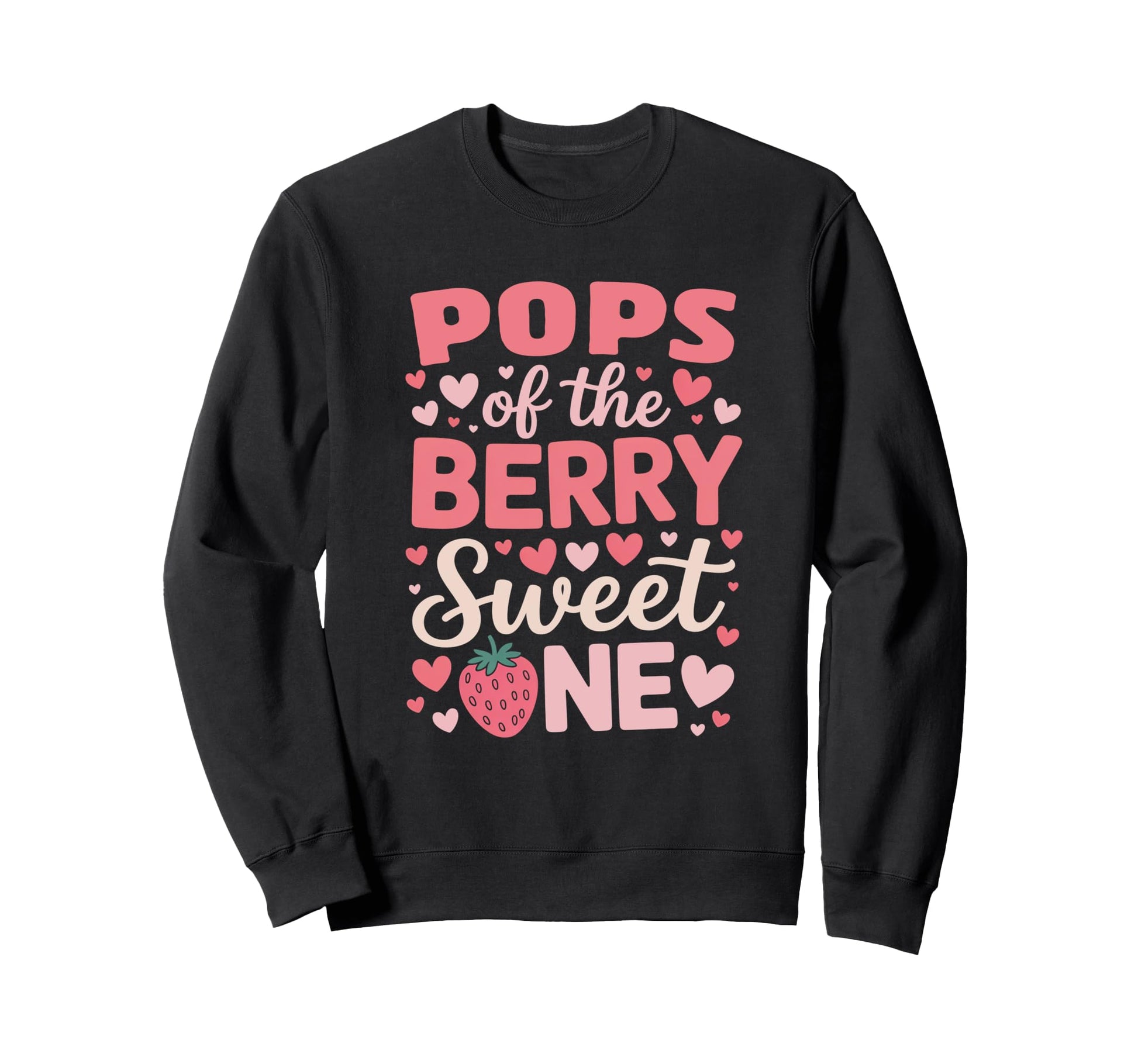 Pops Berry Sweet One Strawberry Sweatshirt - Graphic Print Unisex - T-Shirt, Sweatshirt, Hoodie
