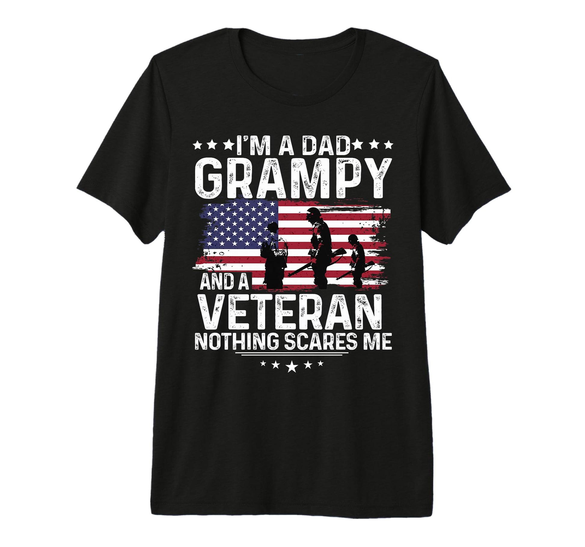 Dad Grampy Veteran Nothing Scares Me T-Shirt - Novelty Apparel Unisex - T-Shirt, Sweatshirt, Hoodie