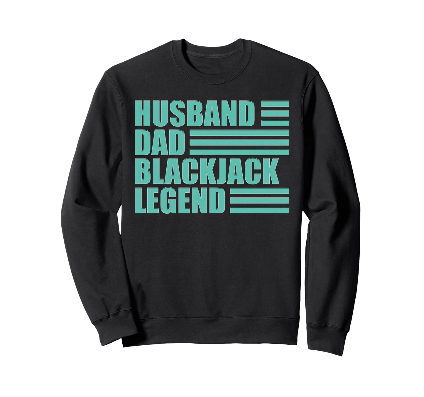 Blackjack Player Husband Dad Sweatshirt - Casual Everyday Wear for Adults - T-Shirt, Sweatshirt, Hoodie