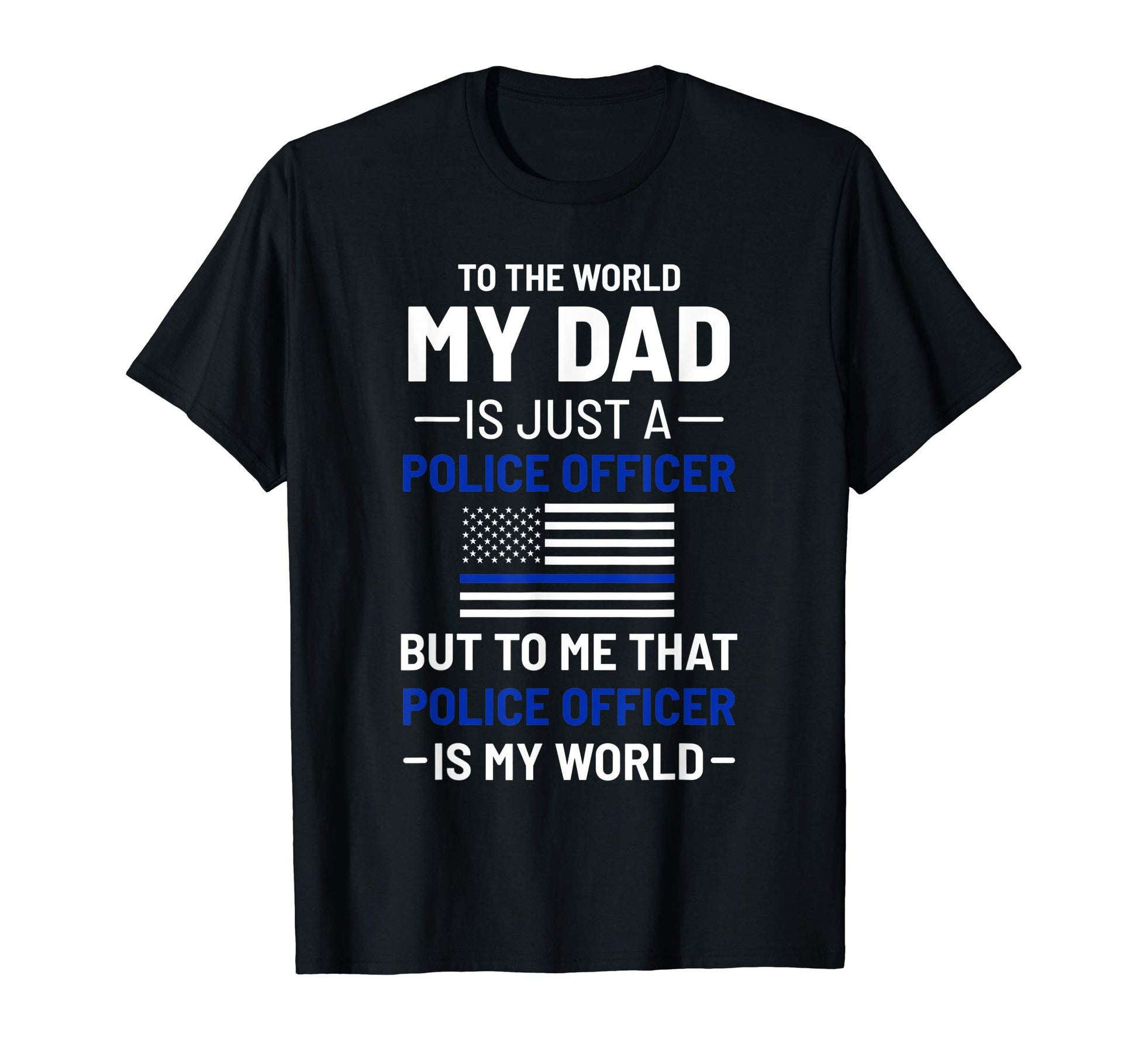 Dad Officer World Police Shirts And T-Shirt - Unique Graphic for Adults - T-Shirt, Sweatshirt, Hoodie