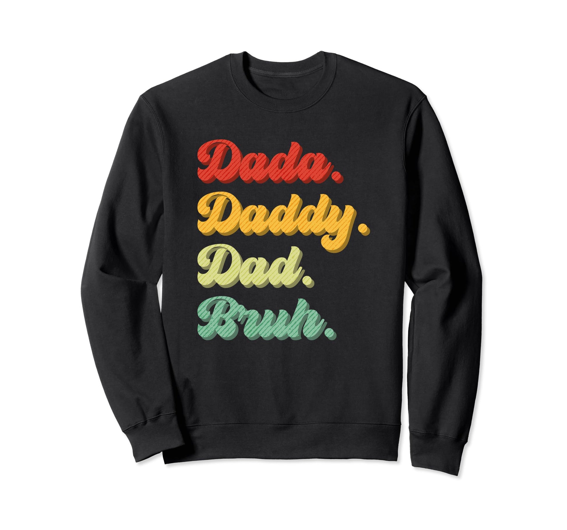 Dada Daddy Dad Bruh Funny Husband Sweatshirt - Fun Novelty Design Unisex - T-Shirt, Sweatshirt, Hoodie