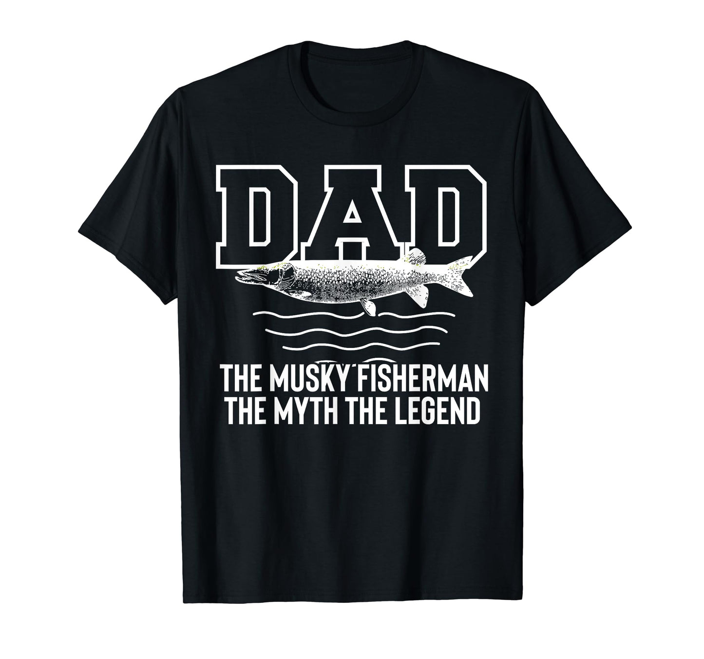 Dad Musky Fisherman Myth Legend T-Shirt - Novelty Apparel for Adults - T-Shirt, Sweatshirt, Hoodie