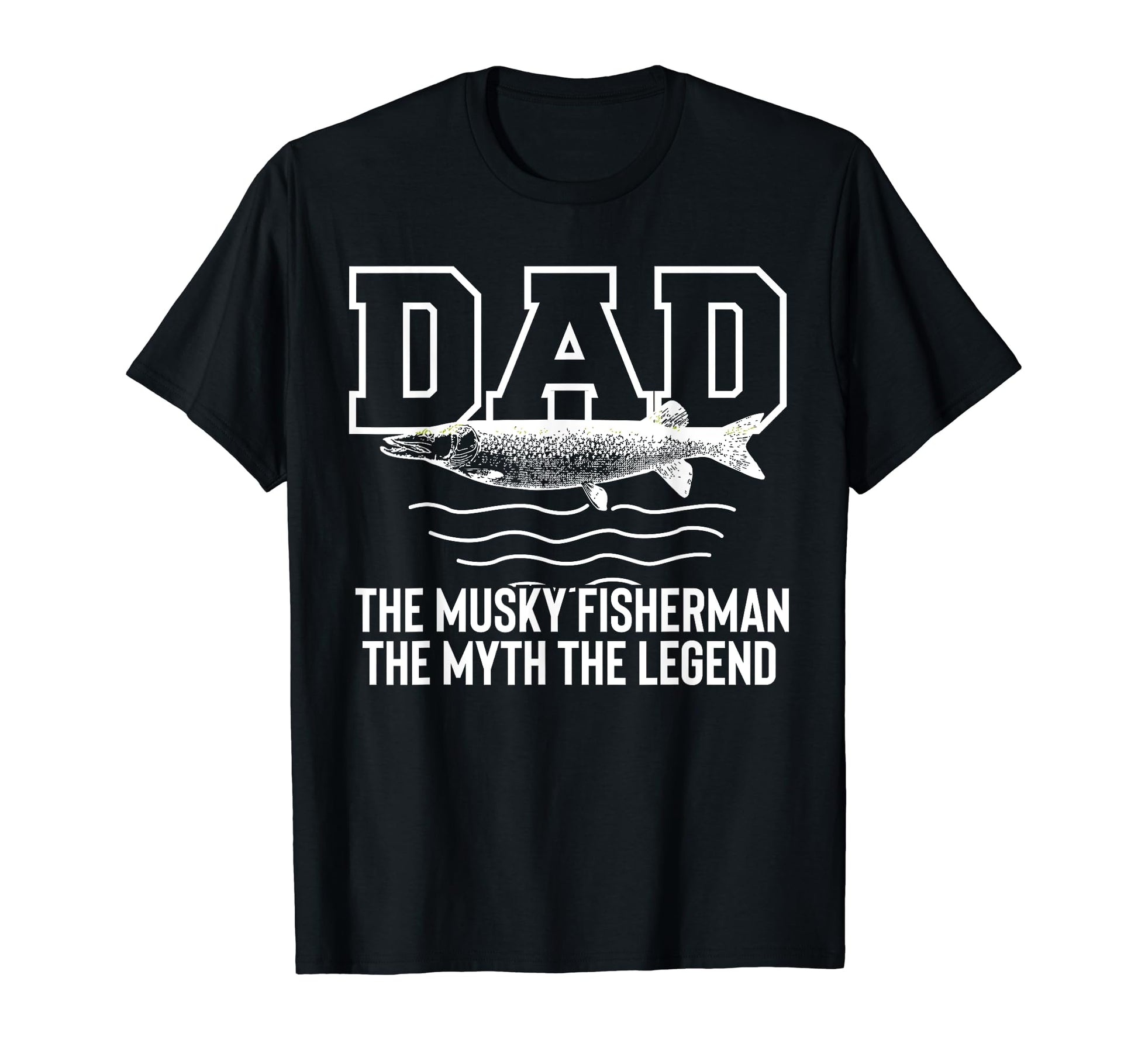 Dad Musky Fisherman Myth Legend T-Shirt - Novelty Apparel for Adults - T-Shirt, Sweatshirt, Hoodie