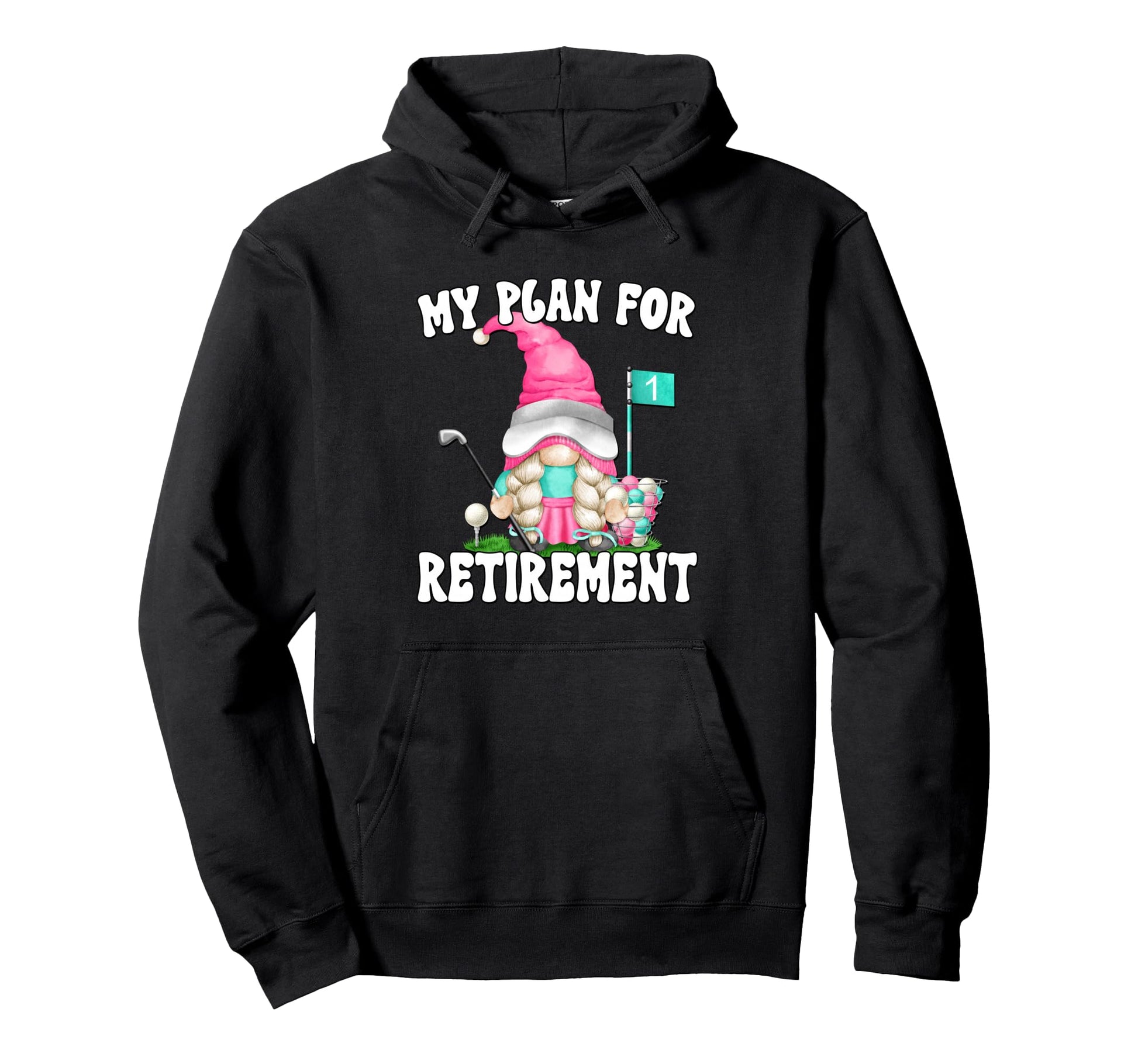 Retired Golf Mom Gnome My Retirement Hoodie - Fun Novelty Design Unisex - T-Shirt, Sweatshirt, Hoodie