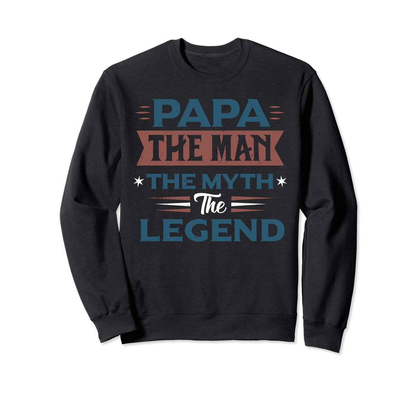 Papa Myth Legend Father Dad Sweatshirt - Casual Everyday Wear Men Women - T-Shirt, Sweatshirt, Hoodie
