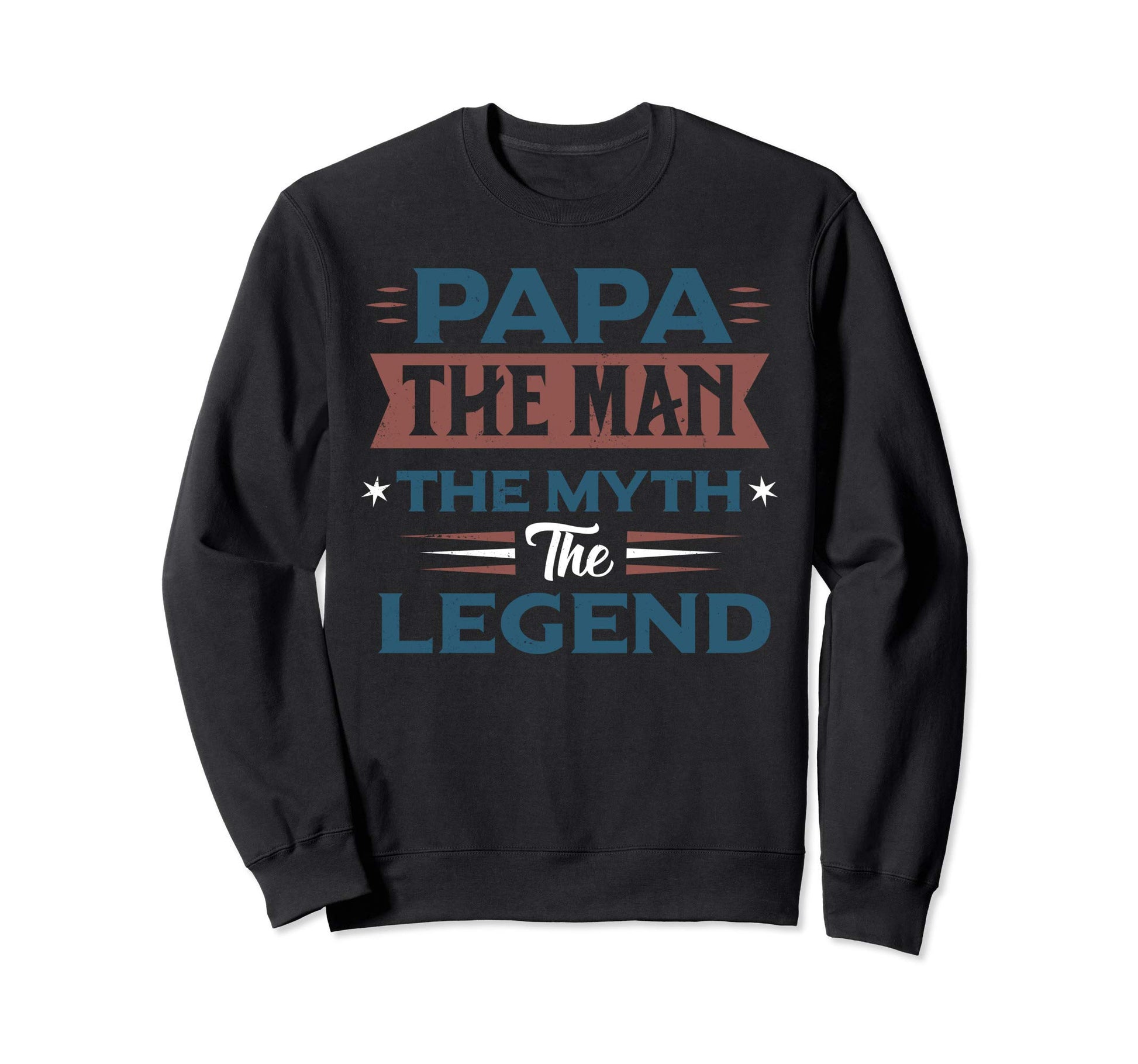 Papa Myth Legend Father Dad Sweatshirt - Casual Everyday Wear Men Women - T-Shirt, Sweatshirt, Hoodie