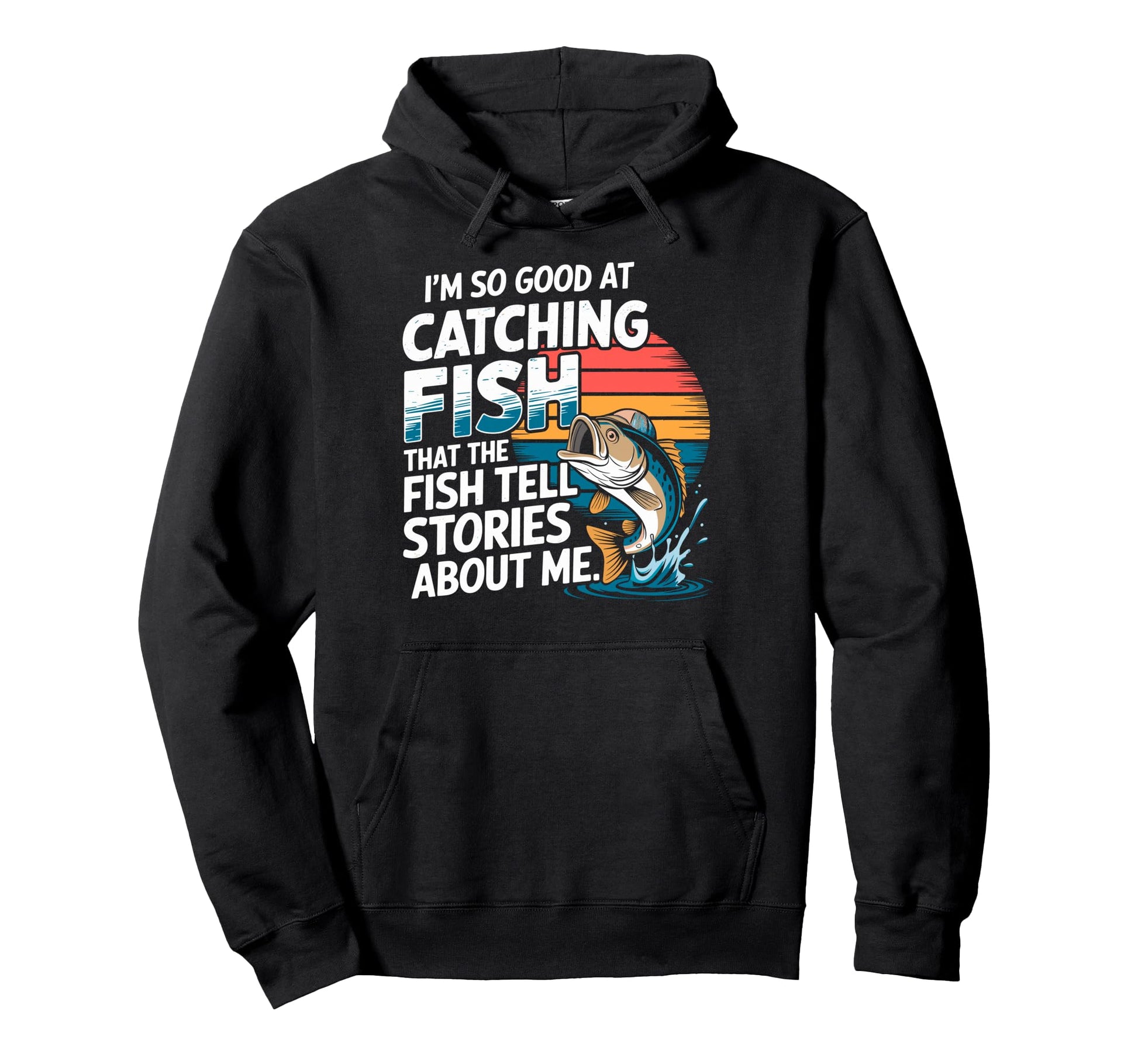 Im So Good Catching Fish That Fish Hoodie - Fun Novelty Design for Adults - T-Shirt, Sweatshirt, Hoodie