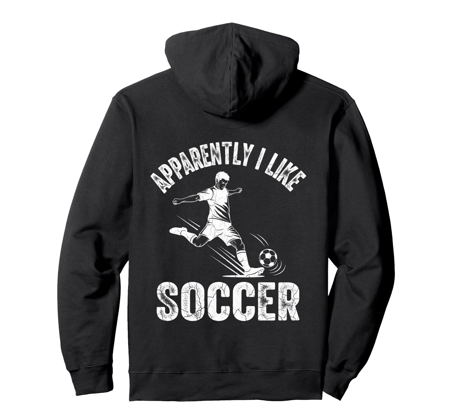 Apparently I Like Soccer Season Funny Game Hoodie - Novelty Apparel Unisex - T-Shirt, Sweatshirt, Hoodie