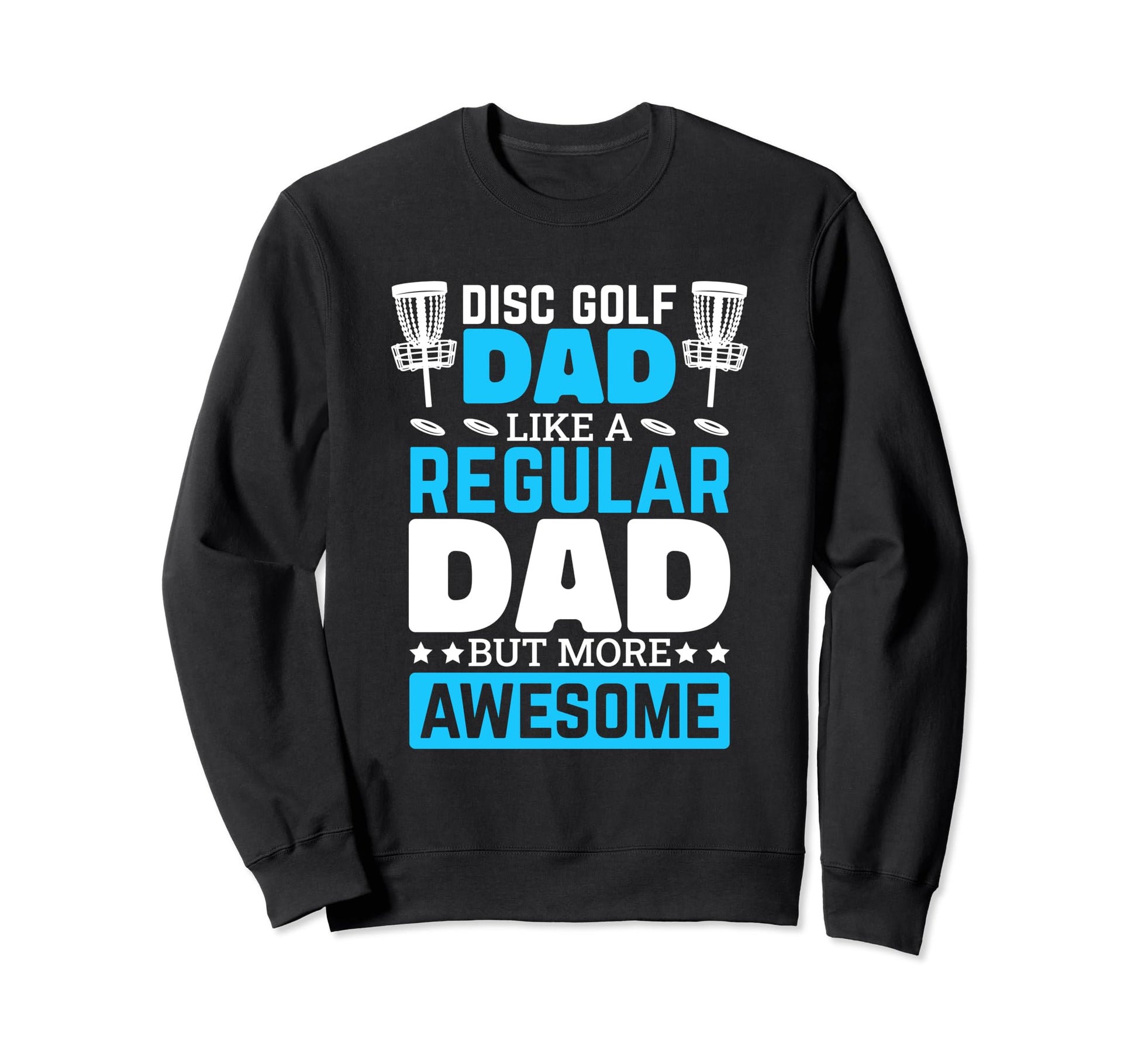 Disc Golf Lover Dad Golfing Golfer Sweatshirt - Novelty Apparel Unisex - T-Shirt, Sweatshirt, Hoodie