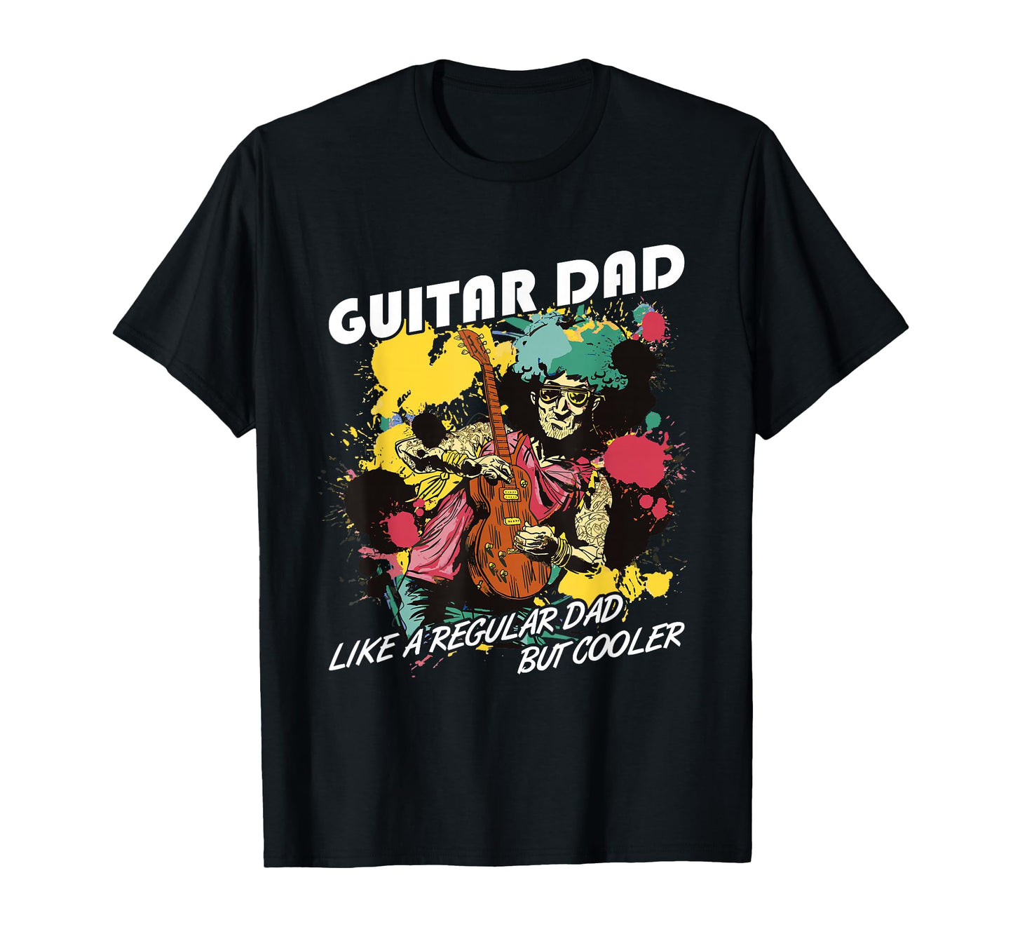 Guitar Dad Guitar Musician T-Shirt - Streetwear Style Unisex - T-Shirt, Sweatshirt, Hoodie