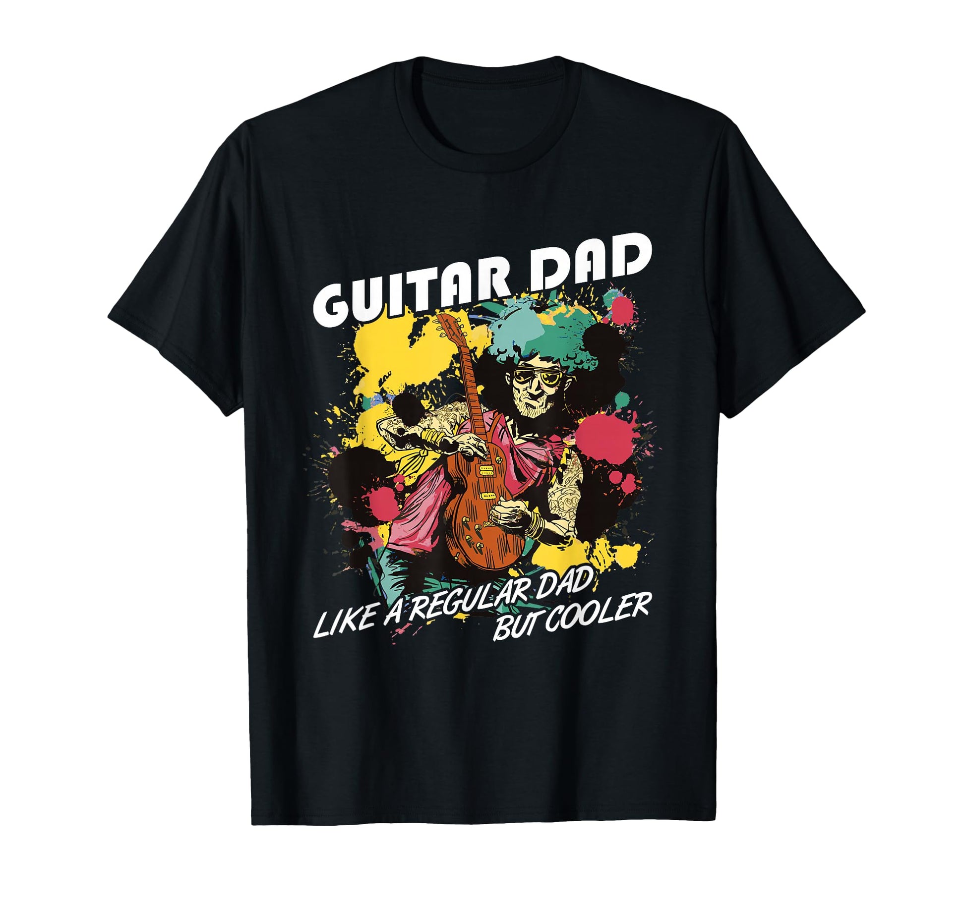 Guitar Dad Guitar Musician T-Shirt - Streetwear Style Unisex - T-Shirt, Sweatshirt, Hoodie