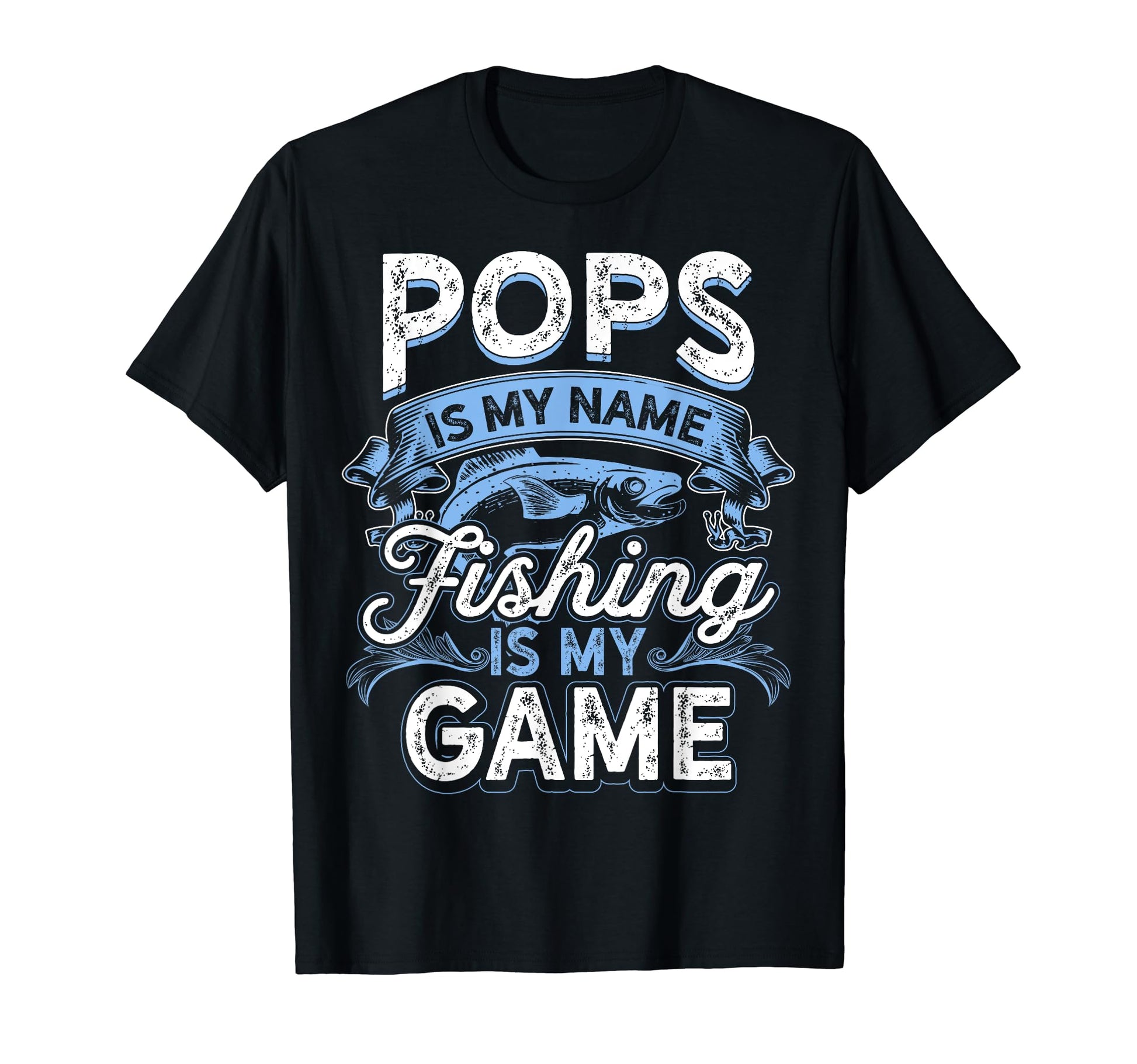 Pops Is My Name Fishing Is My Game T-Shirt - Aesthetic Graphic Men Women - T-Shirt, Sweatshirt, Hoodie
