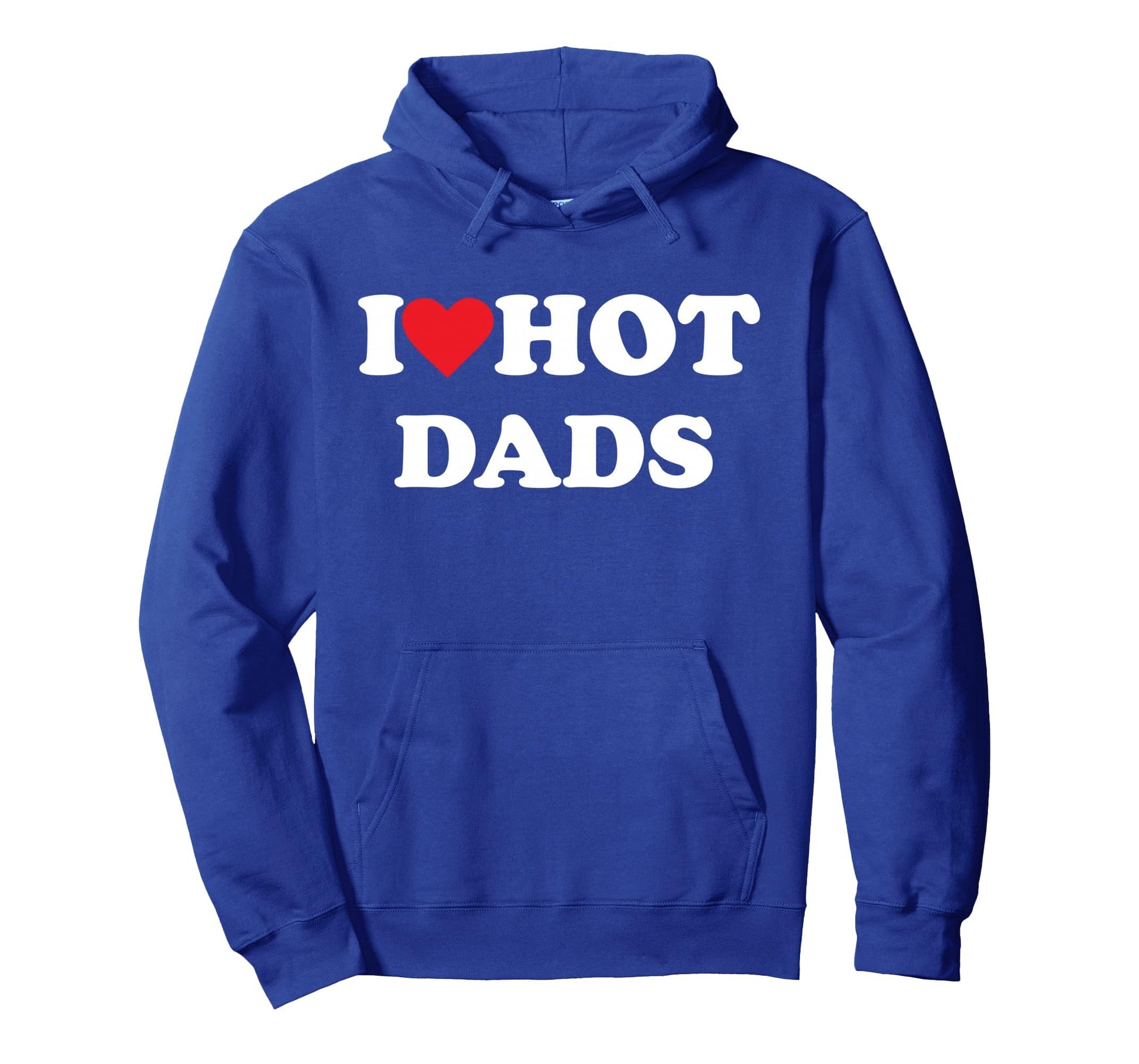 I Love Hot Dads Hoodie - Unique Graphic Unisex - T-Shirt, Sweatshirt, Hoodie