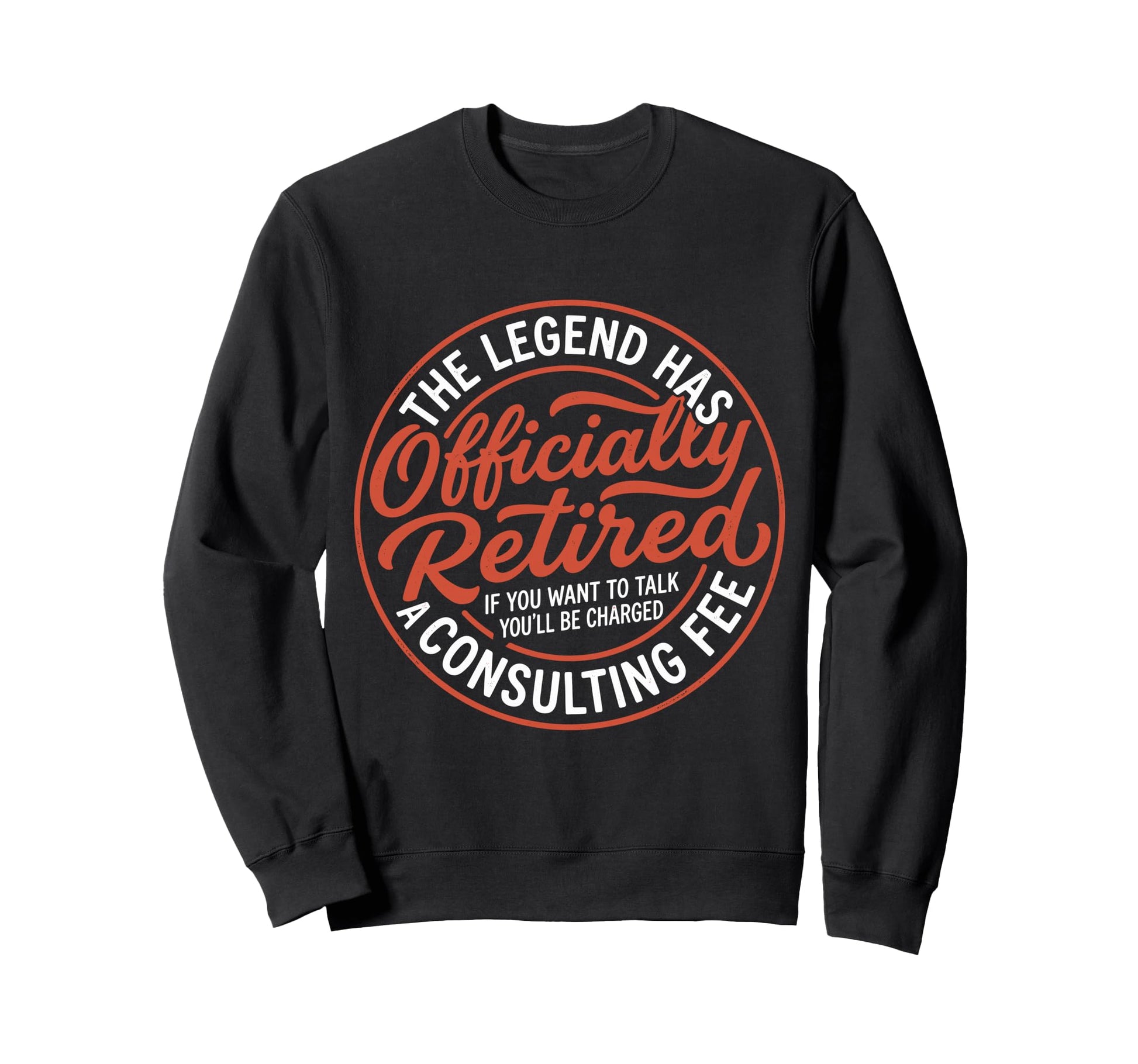 Legend Has Officially Retired If Sweatshirt - Novelty Apparel Men Women - T-Shirt, Sweatshirt, Hoodie