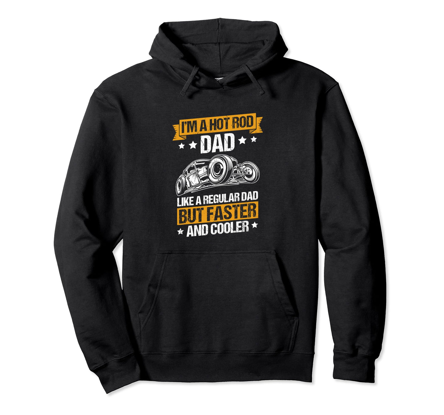 Im Hot Rod Dad Like Regular Dad But Hoodie - Streetwear Style for Adults - T-Shirt, Sweatshirt, Hoodie