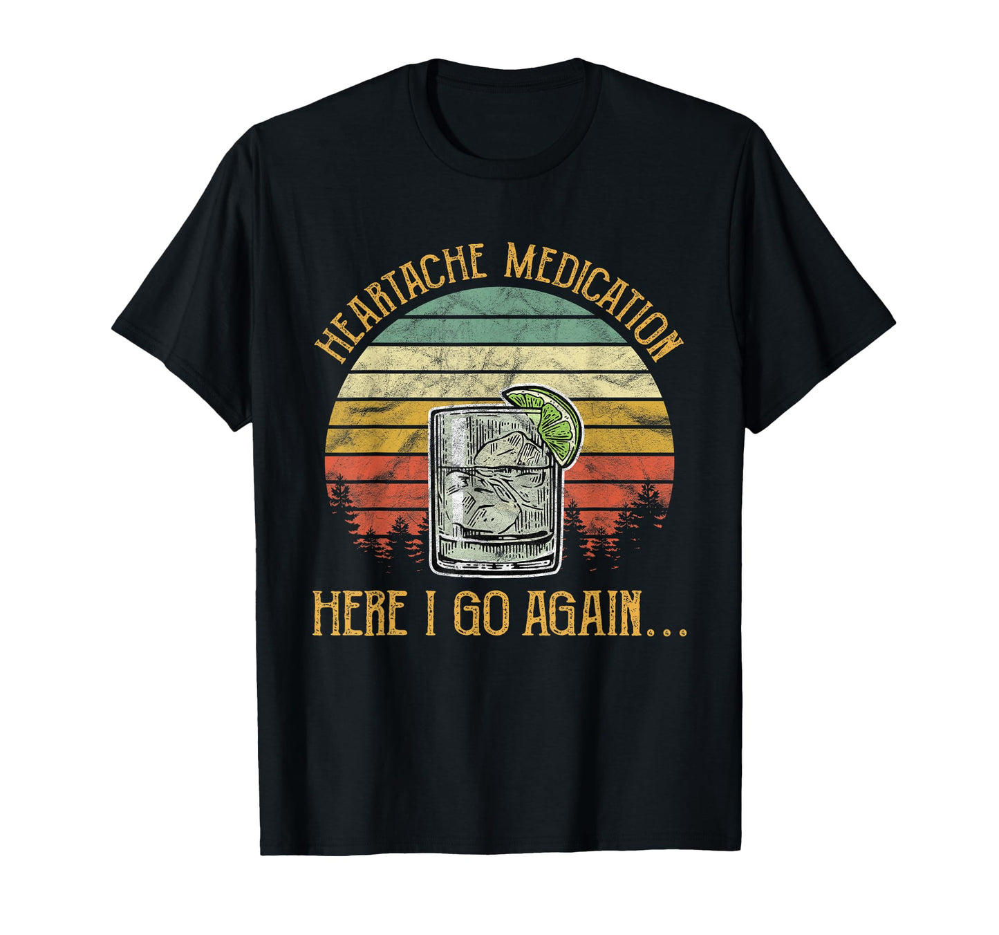 Heartache Medication Here I Go Again T-Shirt - Minimalist Print Men Women - T-Shirt, Sweatshirt, Hoodie