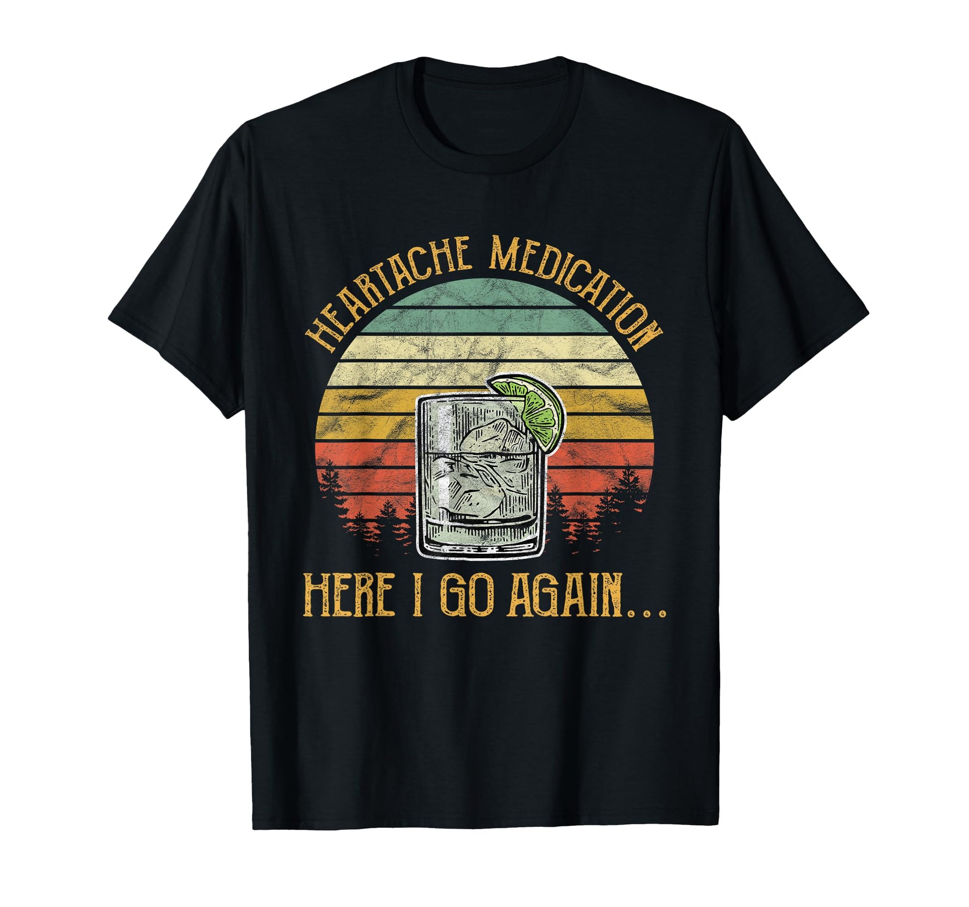 Heartache Medication Here I Go Again T-Shirt - Minimalist Print Men Women - T-Shirt, Sweatshirt, Hoodie