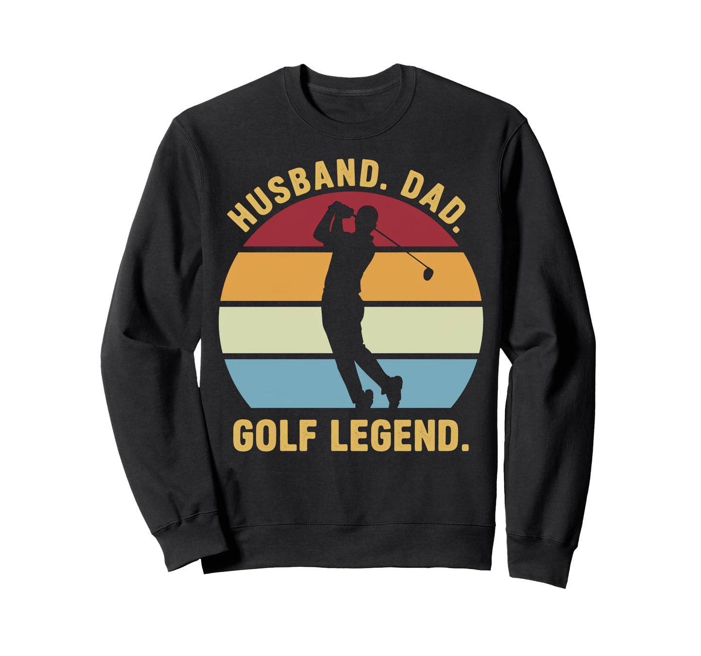 Husband Dad Golf Legend Sweatshirt - Streetwear Style Men Women - T-Shirt, Sweatshirt, Hoodie