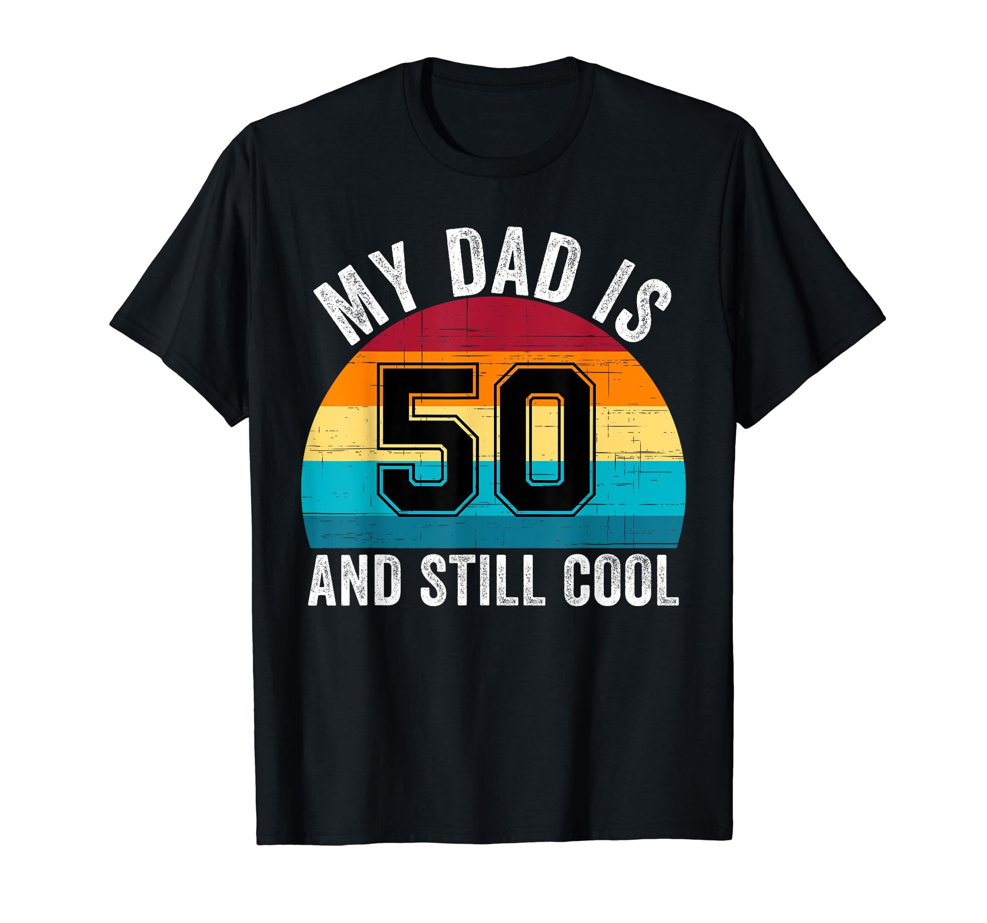 My Dad Is 50 And Still 50Th T-Shirt - Aesthetic Graphic for Adults - T-Shirt, Sweatshirt, Hoodie