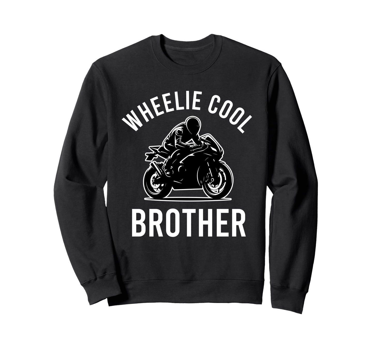 Wheelie Brother Street Bike Biker Dad Sweatshirt - Aesthetic Graphic Unisex - T-Shirt, Sweatshirt, Hoodie
