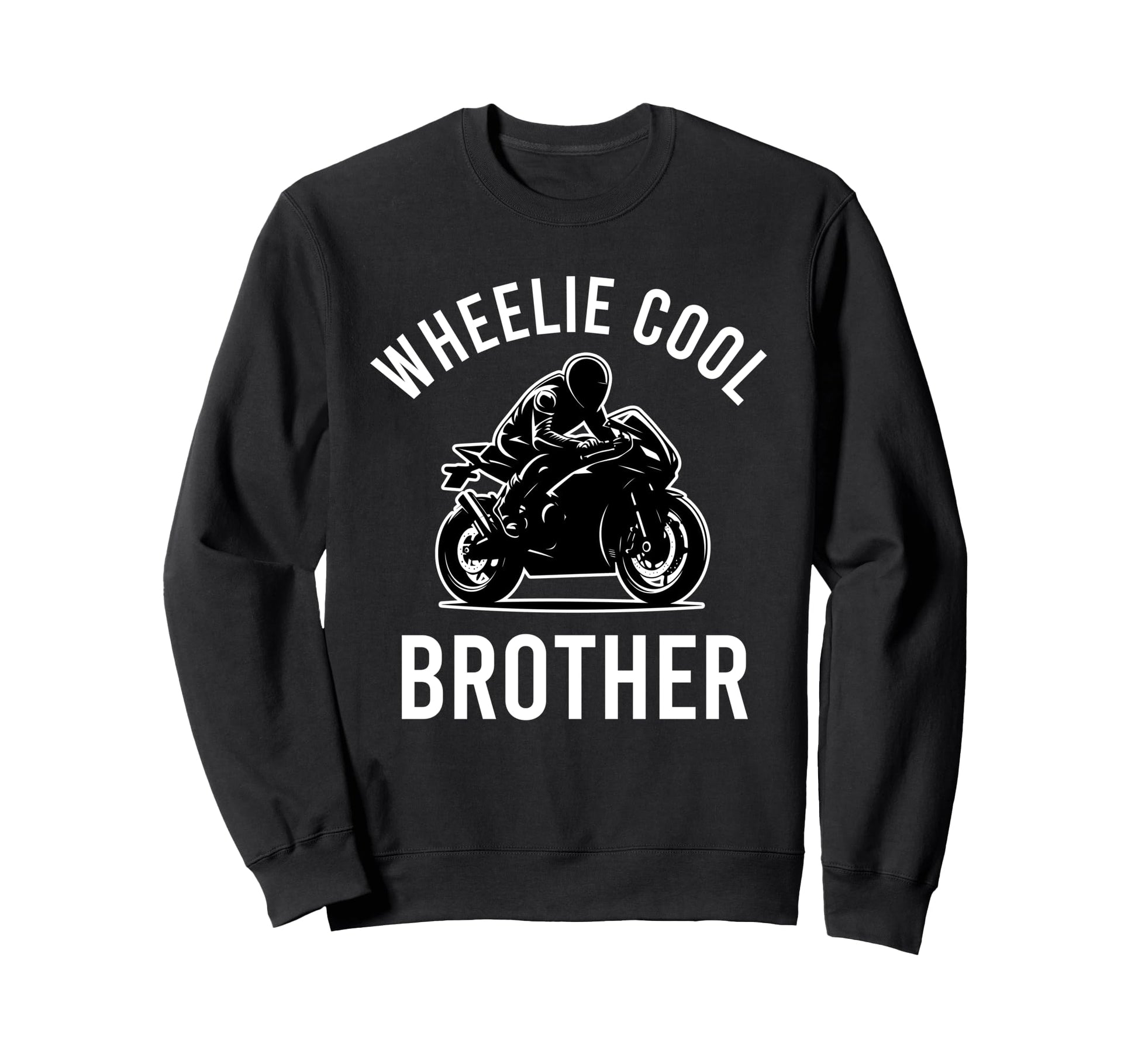 Wheelie Brother Street Bike Biker Dad Sweatshirt - Aesthetic Graphic Unisex - T-Shirt, Sweatshirt, Hoodie