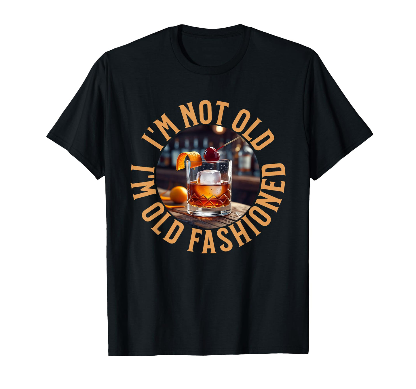 Im Not Old Im Old Fashioned Funny T-Shirt - Novelty Apparel Men Women - T-Shirt, Sweatshirt, Hoodie
