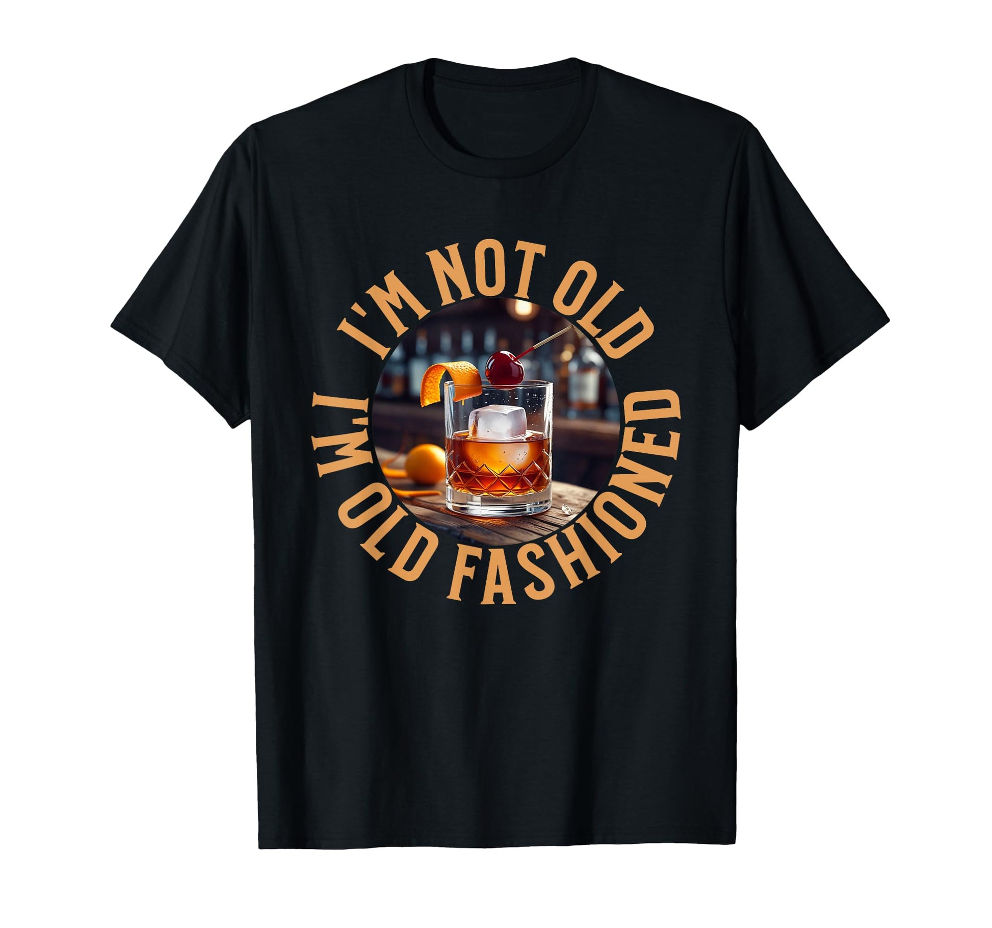 Im Not Old Im Old Fashioned Funny T-Shirt - Novelty Apparel Men Women - T-Shirt, Sweatshirt, Hoodie