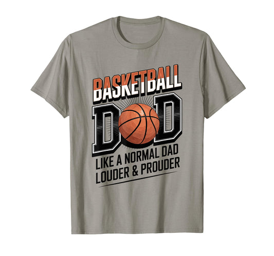 Basketball Dad Like Normal Dad Louder T-Shirt - Unique Graphic for Adults - T-Shirt, Sweatshirt, Hoodie
