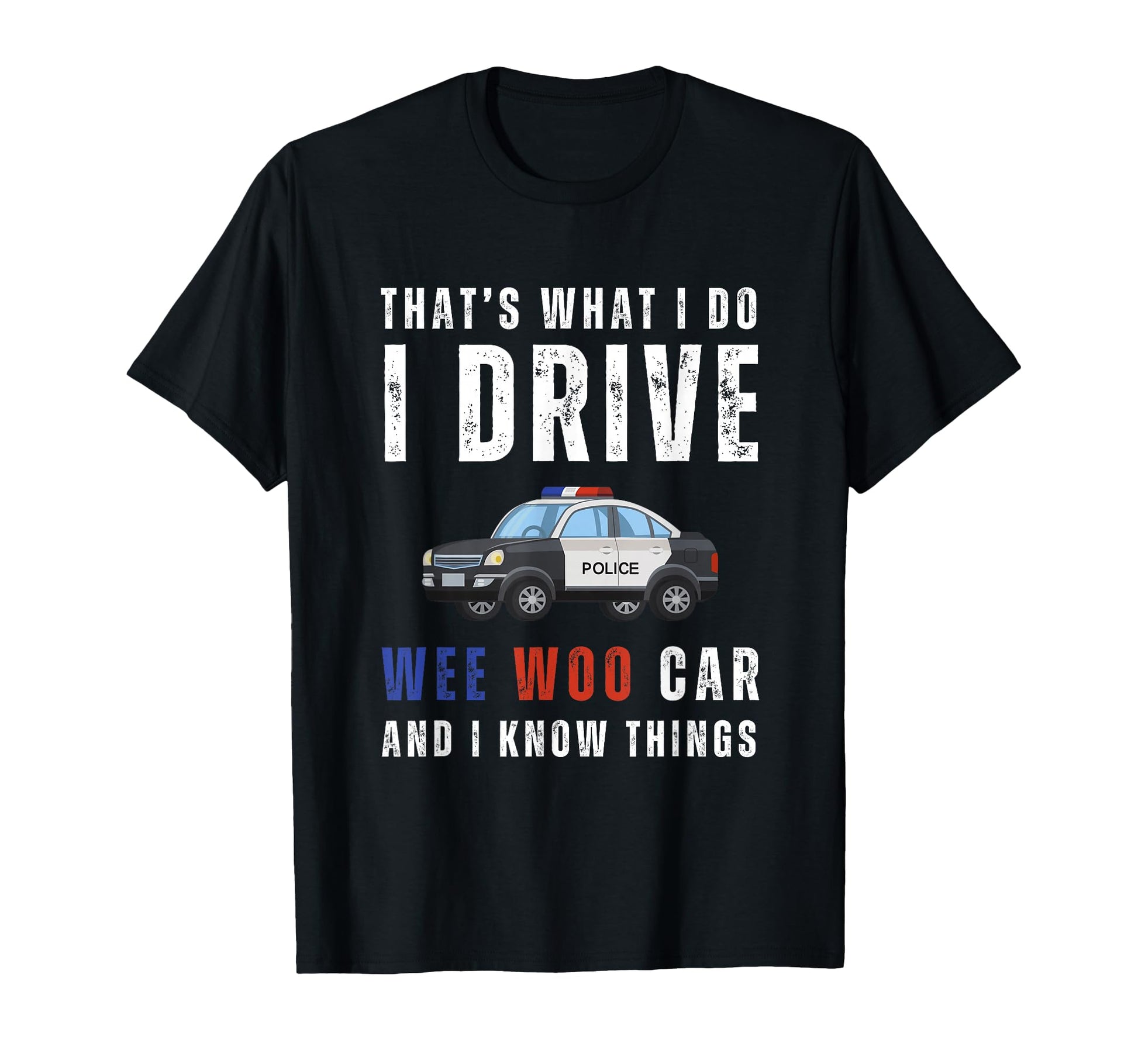 Funny Thats What I Do I Drive Wee Woo T-Shirt - Graphic Print for Adults - T-Shirt, Sweatshirt, Hoodie