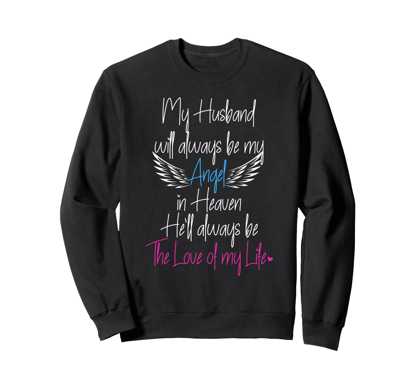 My Husband My Angel Heaven Loving Sweatshirt - Streetwear Style Unisex - T-Shirt, Sweatshirt, Hoodie