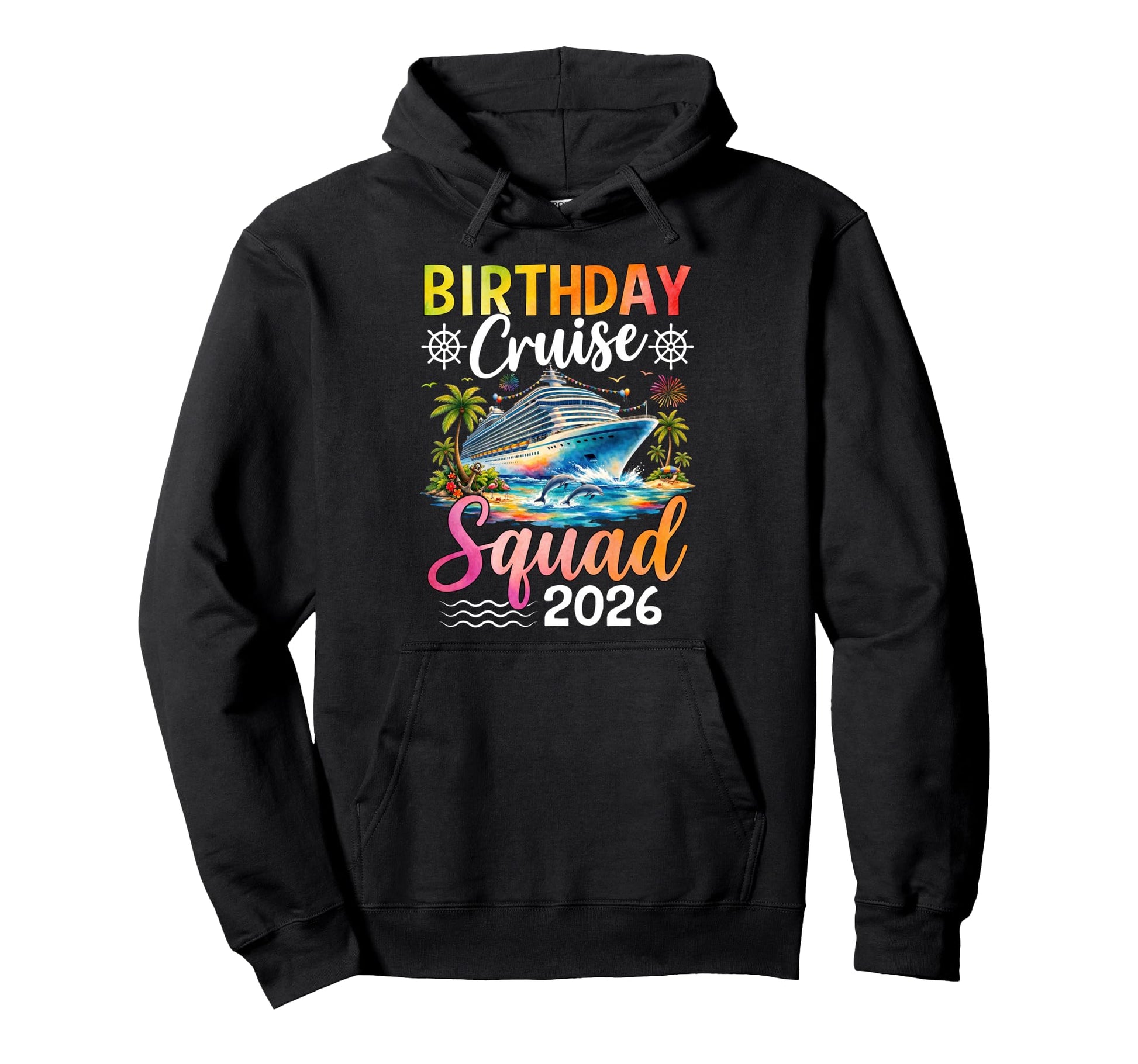 Birthday Cruise 2026 Squad Party Hoodie - Custom Art Print Men Women - T-Shirt, Sweatshirt, Hoodie
