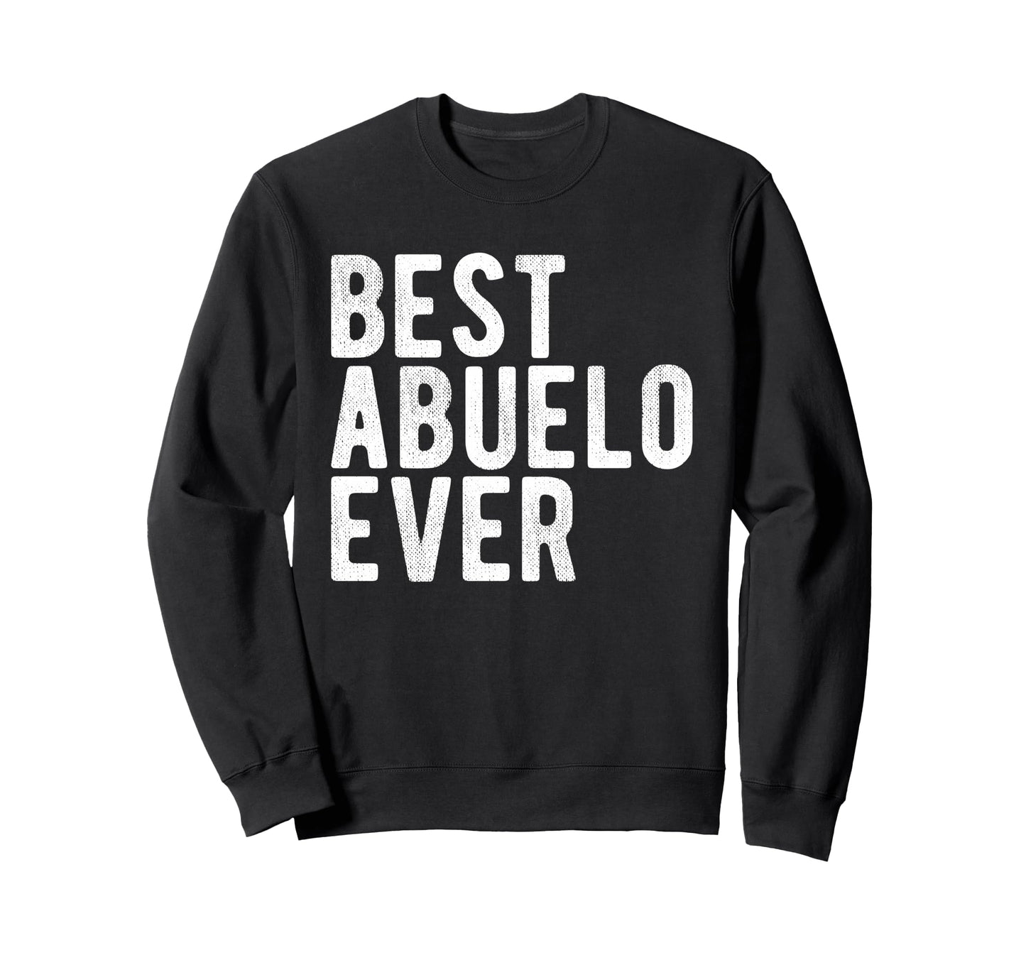Best Abuelo Ever Mexican Sweatshirt - Fun Novelty Design Men Women - T-Shirt, Sweatshirt, Hoodie