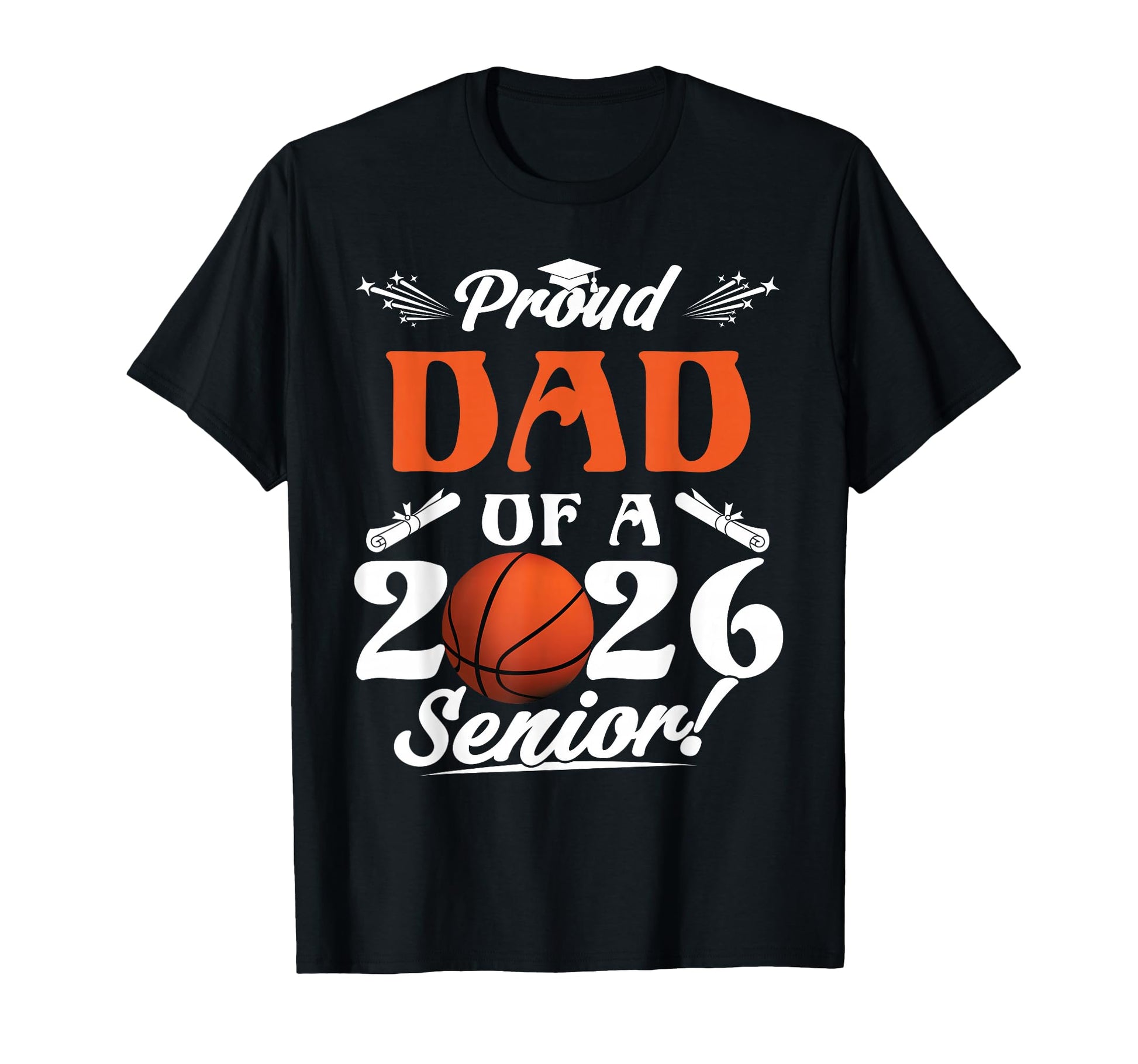 Proud Dad 2026 Senior Basketball T-Shirt - Aesthetic Graphic for Adults - T-Shirt, Sweatshirt, Hoodie