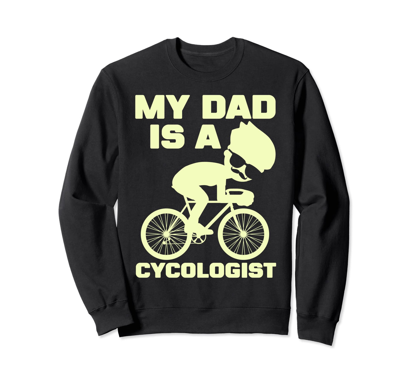 Funny Cycling My Dad Is Cycologist Sweatshirt - Graphic Print Men Women - T-Shirt, Sweatshirt, Hoodie