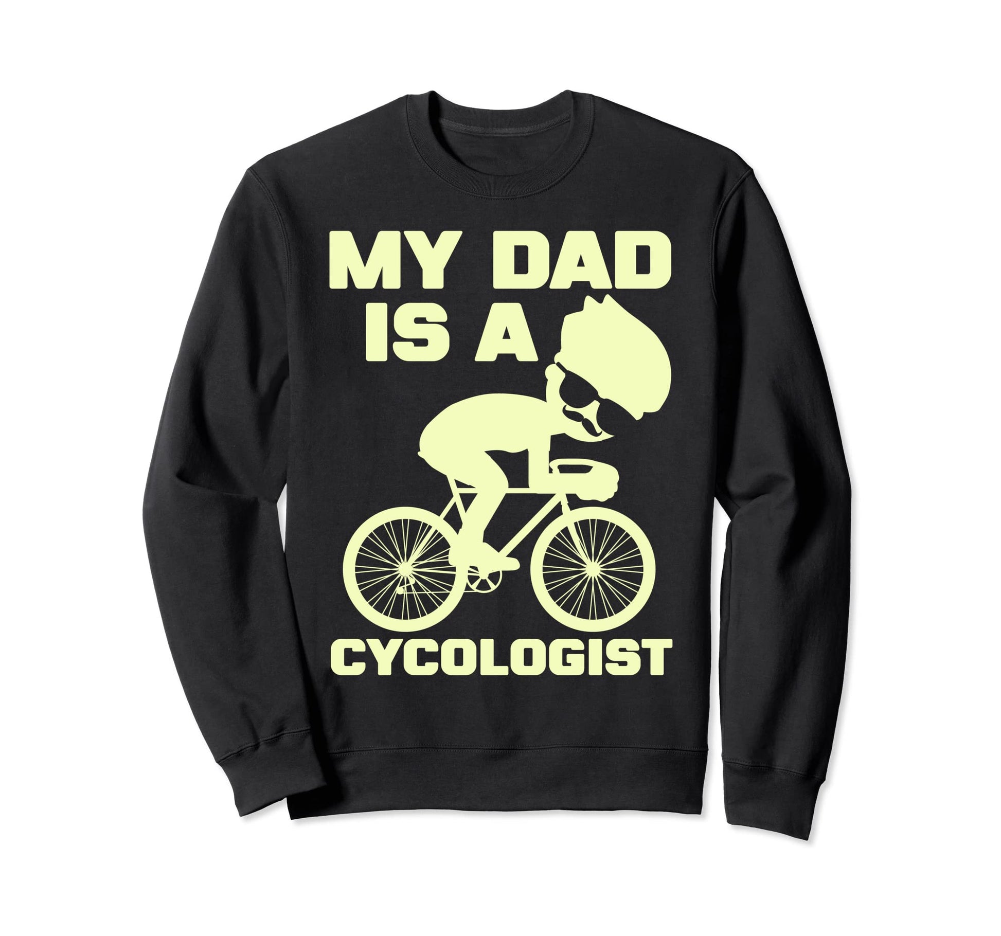 Funny Cycling My Dad Is Cycologist Sweatshirt - Graphic Print Men Women - T-Shirt, Sweatshirt, Hoodie