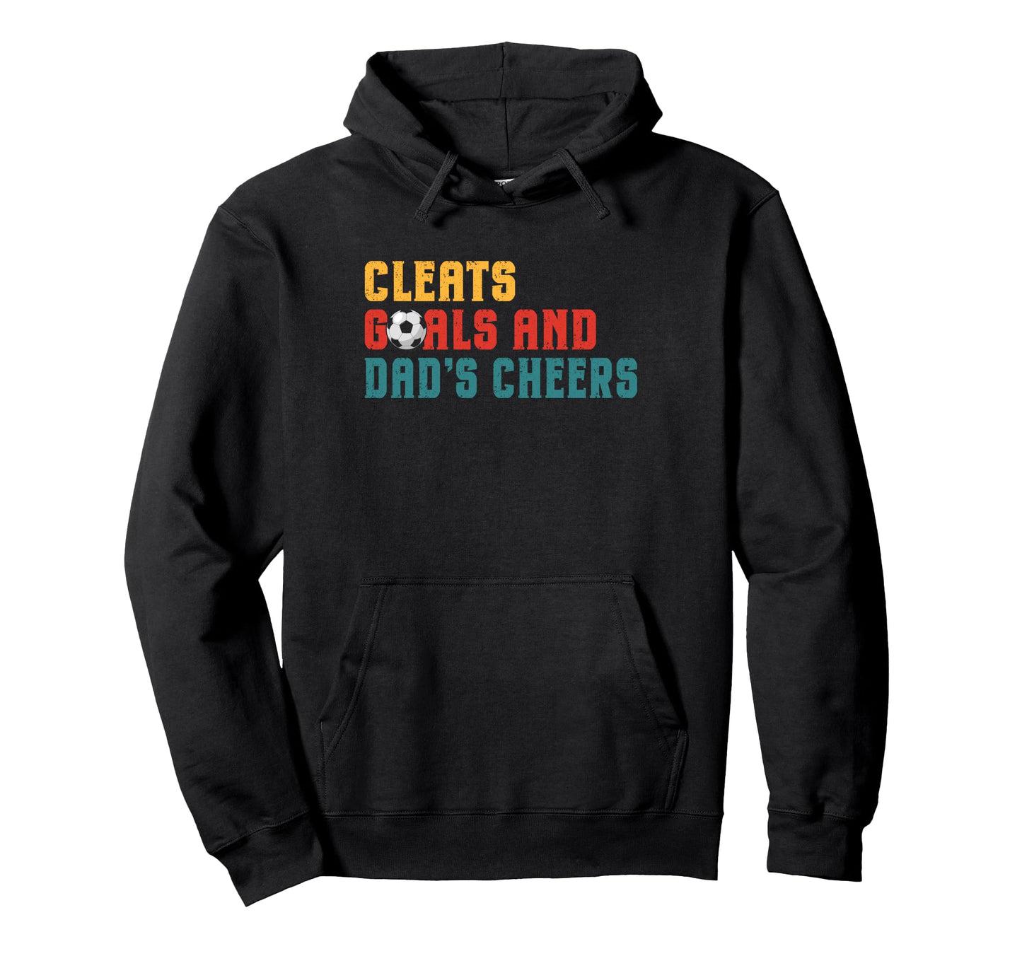 Cleats Goals And Dads Cheers Soccer Dad Hoodie - Unique Graphic Men Women - T-Shirt, Sweatshirt, Hoodie