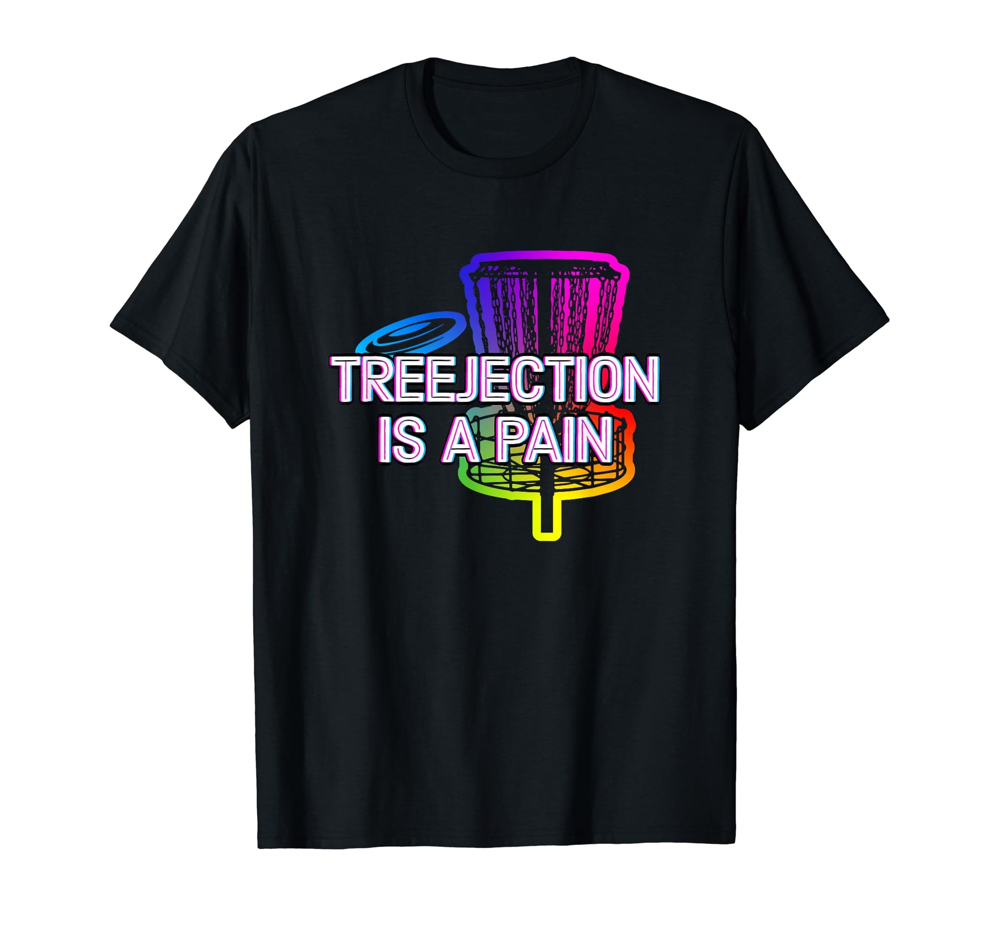 Treejection Is Pain Funny Disc Golf T-Shirt - Novelty Apparel Unisex - T-Shirt, Sweatshirt, Hoodie