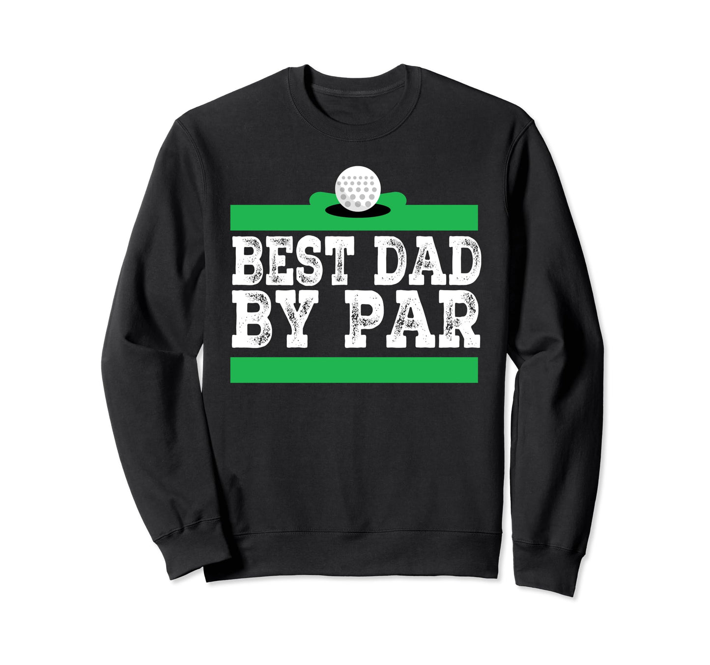 Mens Best Dad Par Disc Golf Sweatshirt - Casual Everyday Wear Men Women - T-Shirt, Sweatshirt, Hoodie