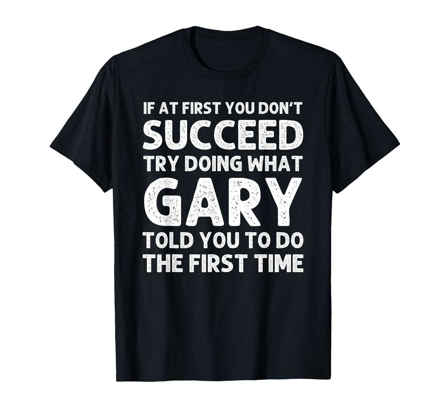 Gary Gift Name Personalized T-Shirt - Casual Everyday Wear Men Women - T-Shirt, Sweatshirt, Hoodie