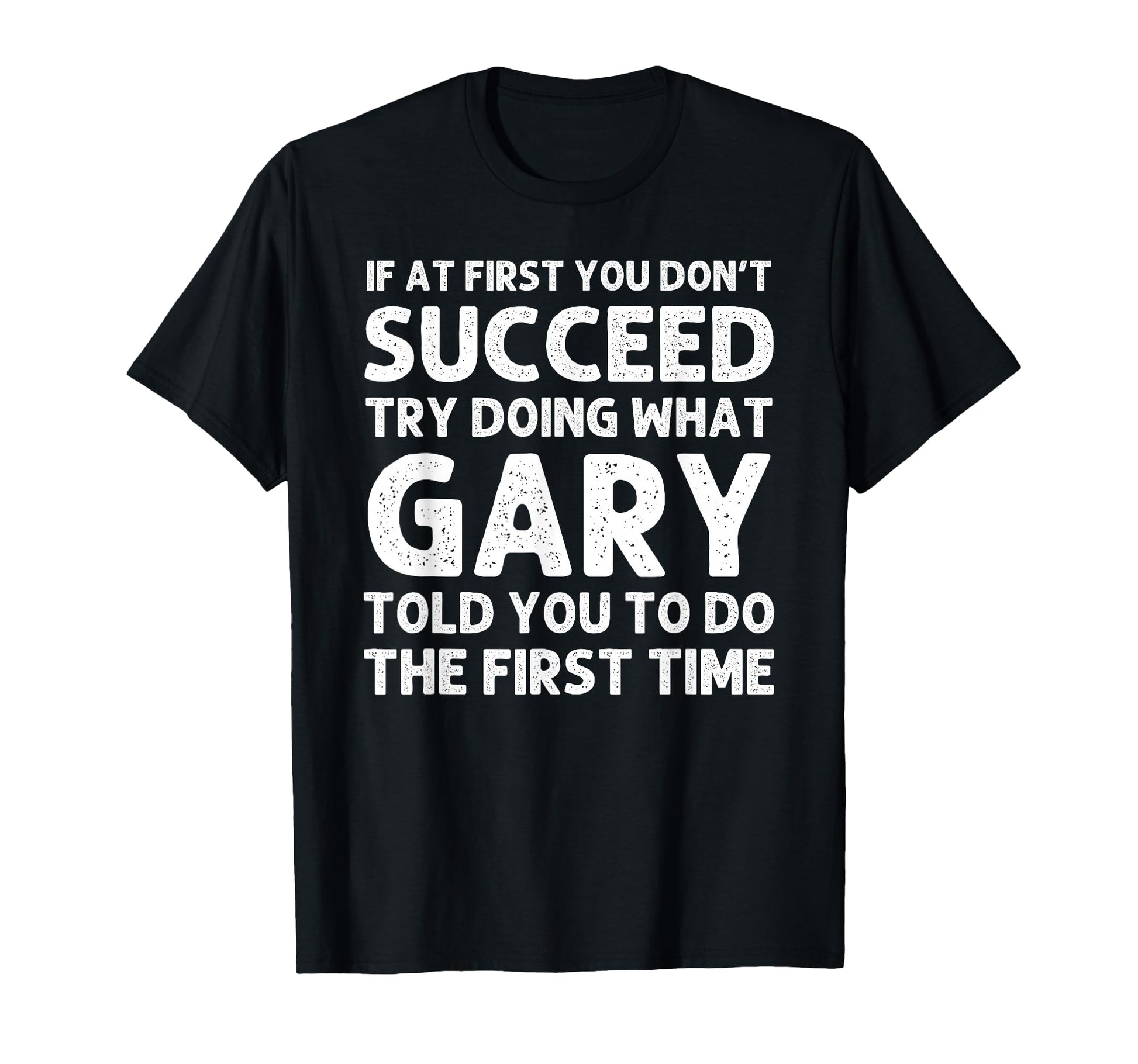 Gary Gift Name Personalized T-Shirt - Casual Everyday Wear Men Women - T-Shirt, Sweatshirt, Hoodie