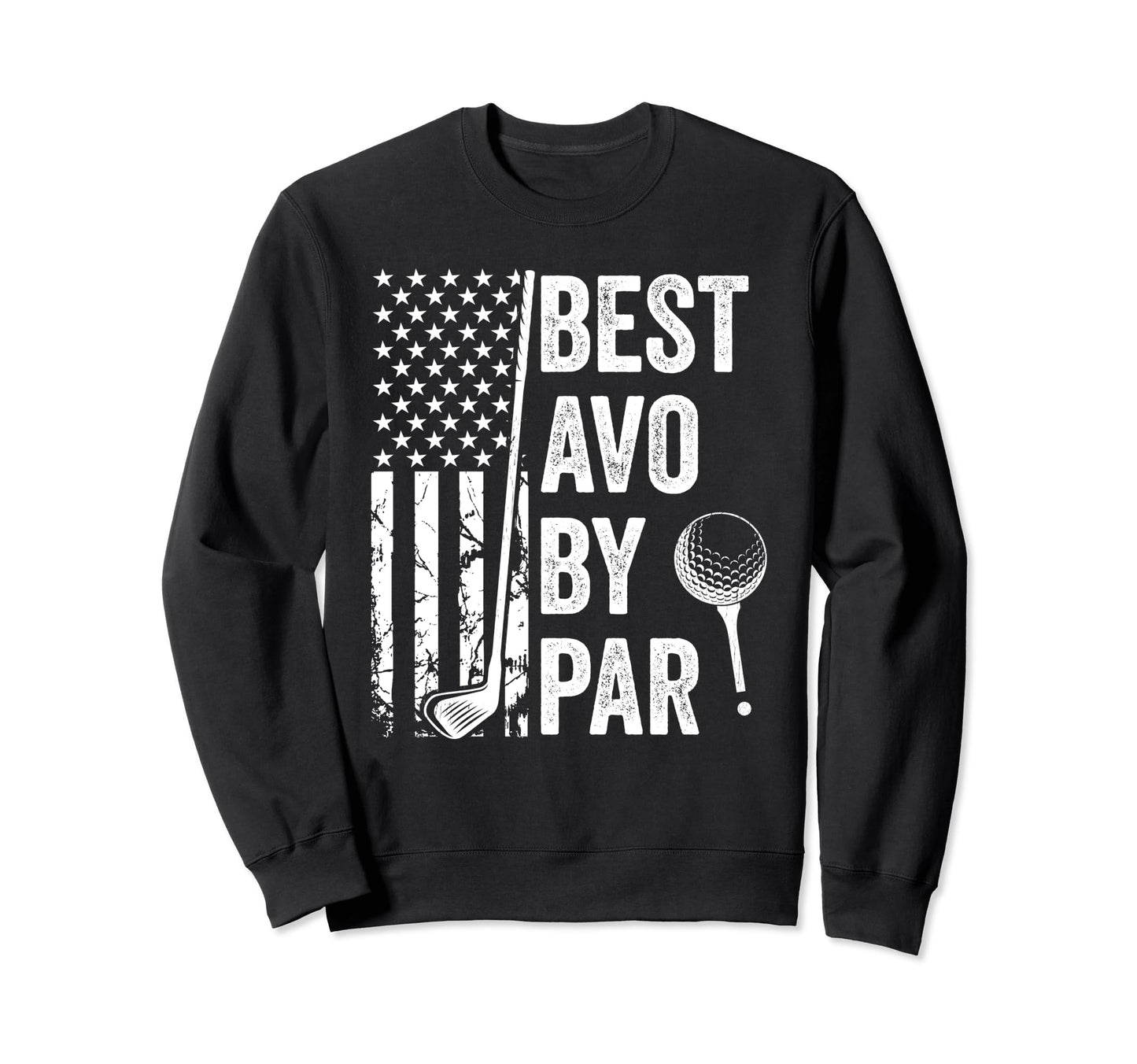 Best Avo Par Usa Flag Golf Sweatshirt - Fun Novelty Design Men Women - T-Shirt, Sweatshirt, Hoodie