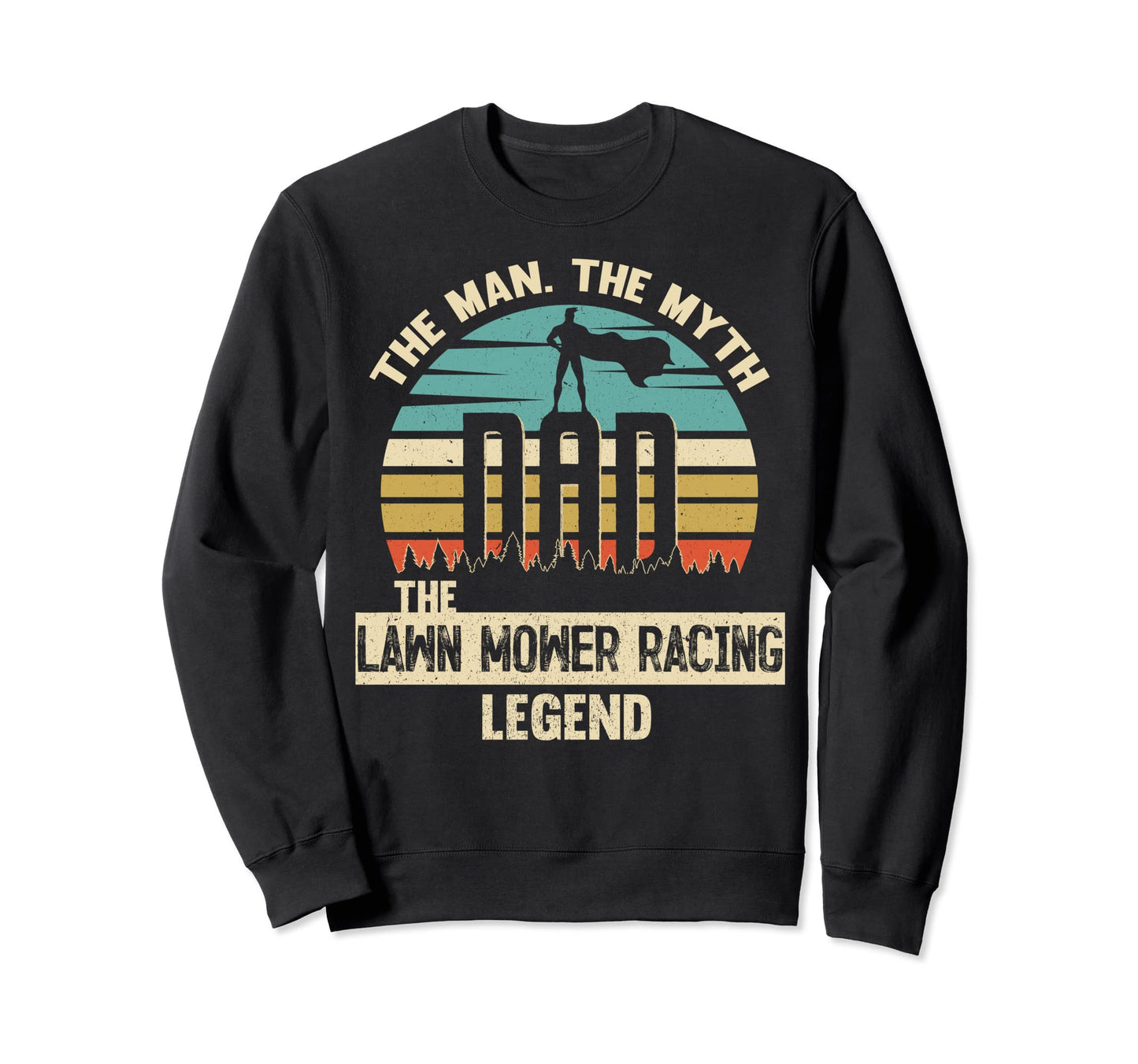 Myth Legend Dad Lawn Mower Racing Sweatshirt - Custom Art Print for Adults - T-Shirt, Sweatshirt, Hoodie